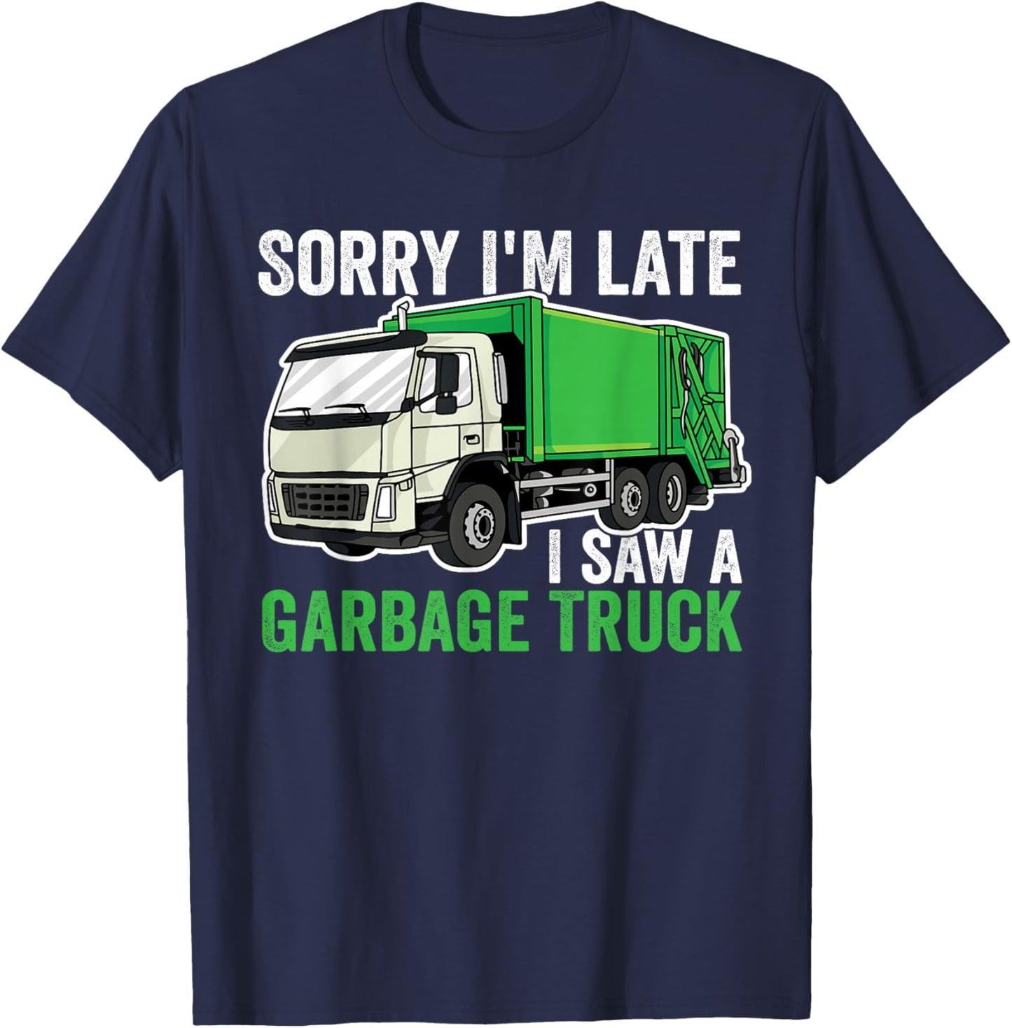 Sorry I'm late a saw a Garbage Truck Garbage Man Kids T-Shirt - T-Shirt | Navy
