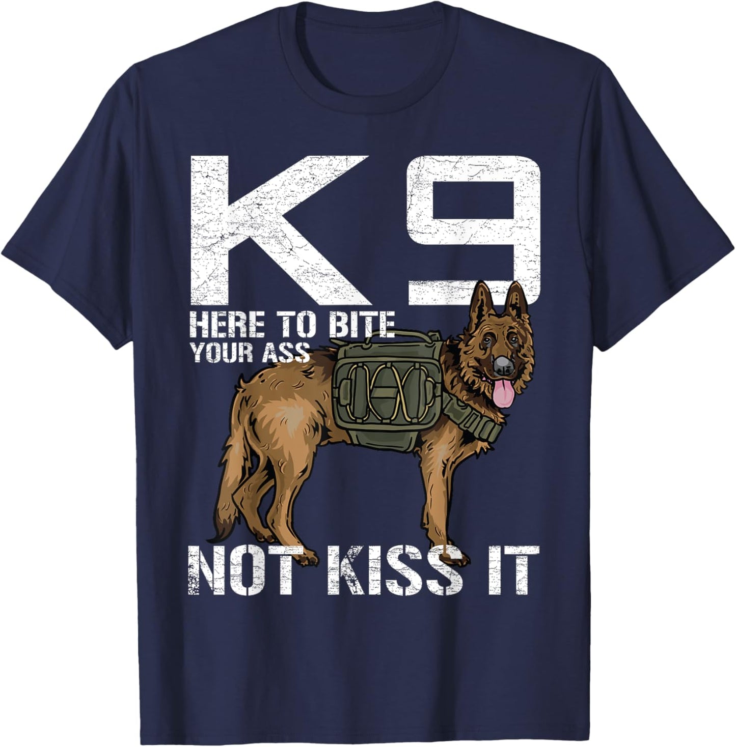 K9 Here To Bite your Ass Not Kiss it Funny Canine Police Dog Women T-Shirt - T-Shirt | Navy