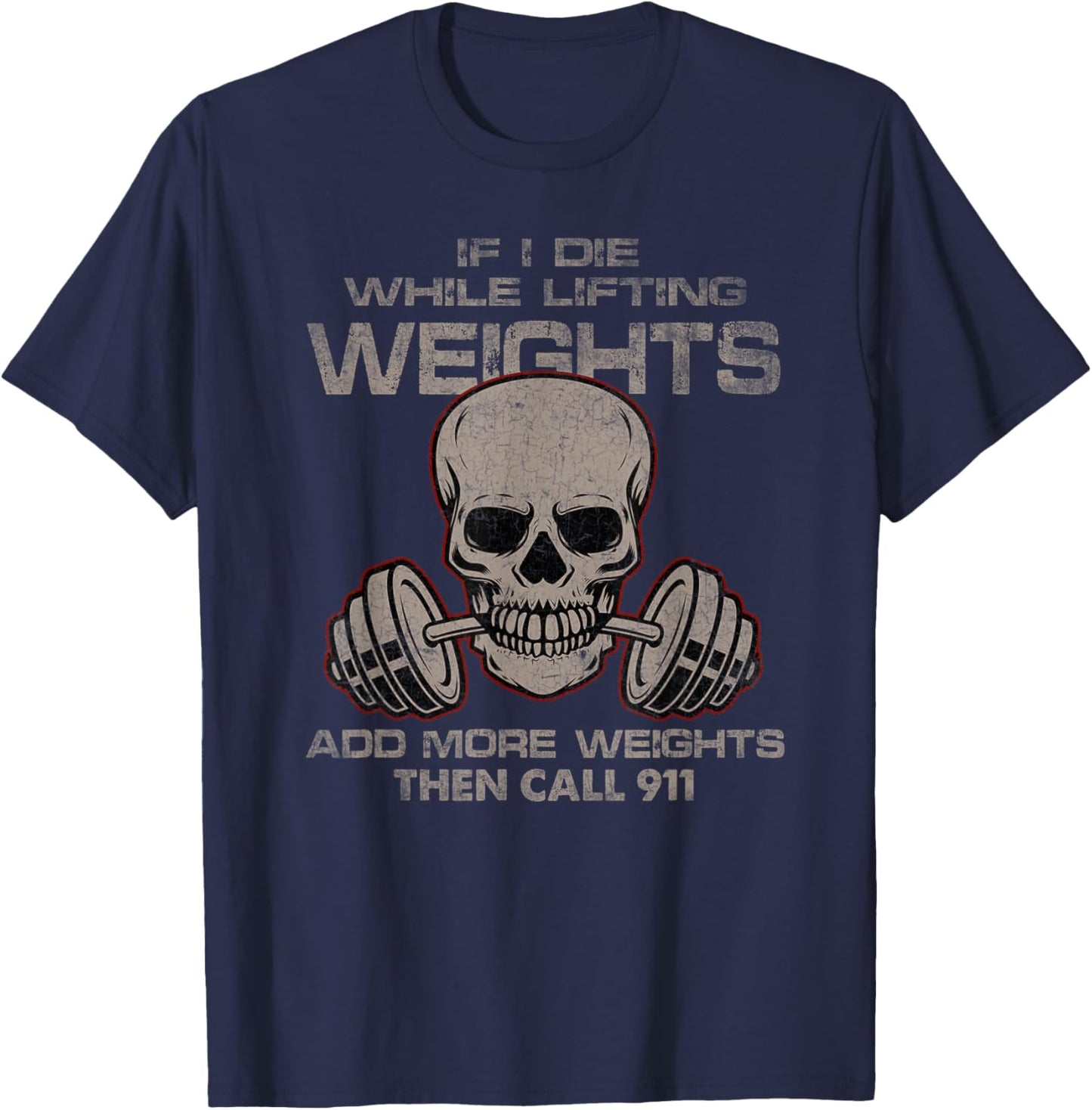 If I Die While Lifting Distressed Quote Weights Add More T-Shirt - T-Shirt | Navy