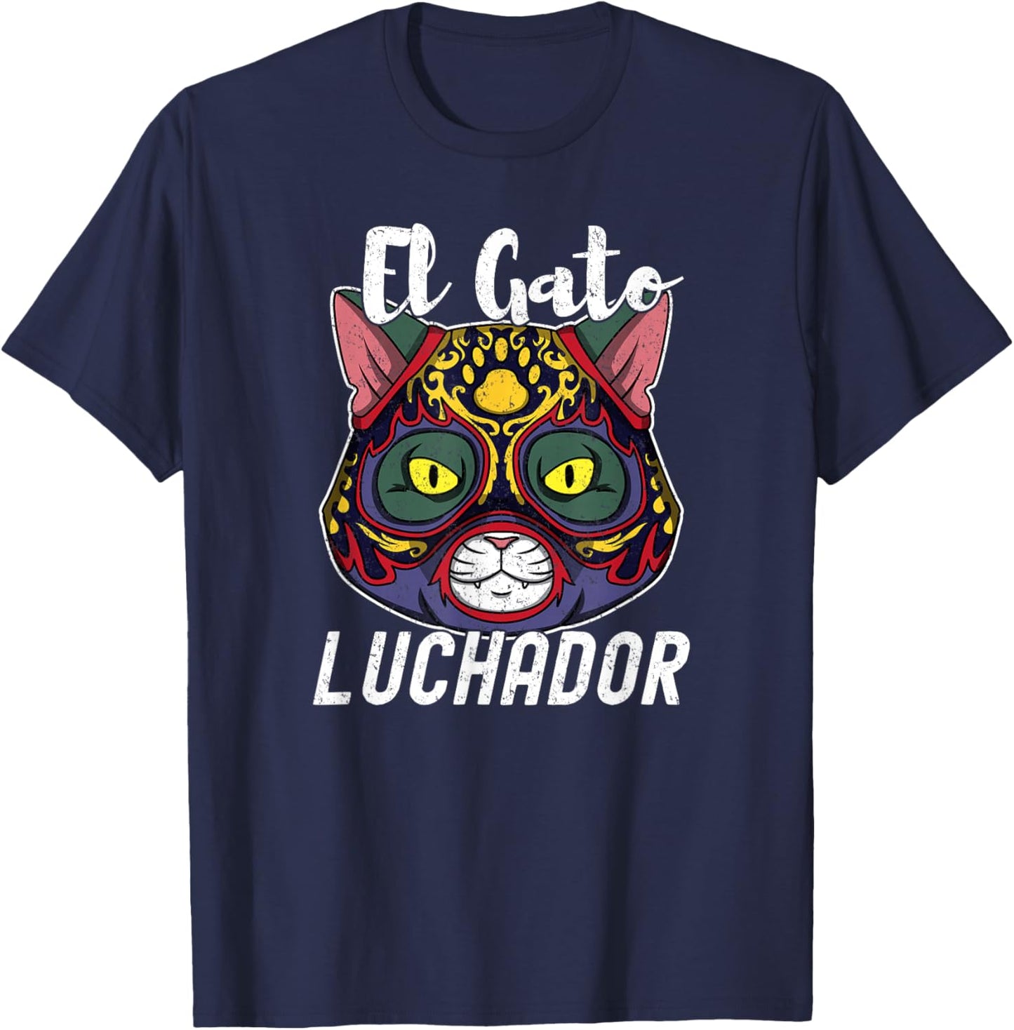 Cat Wrestling El Gato Loco Luchador Funny Crazy Mexican Cat Men Women T-Shirt - T-Shirt | Navy