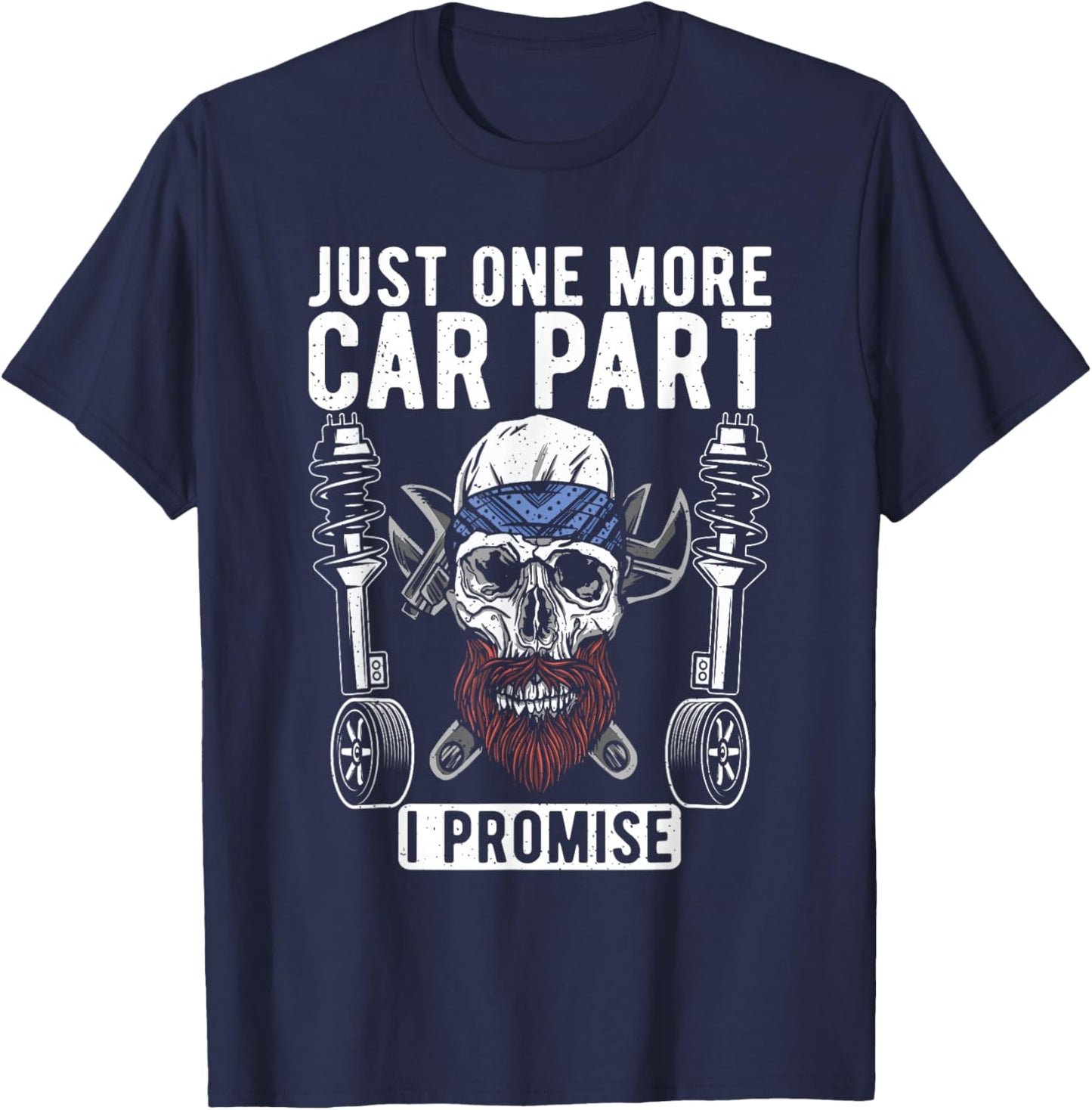 Just one more Car Part i promise Repair Mechanic T-Shirt - T-Shirt | Navy