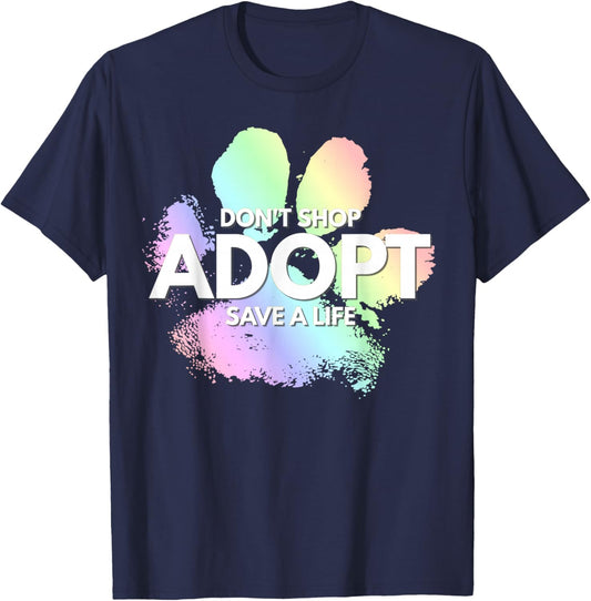 Do Not Shop, Adopt. Dog Cat, Animal Rights Lover T-Shirt - T-Shirt | Navy