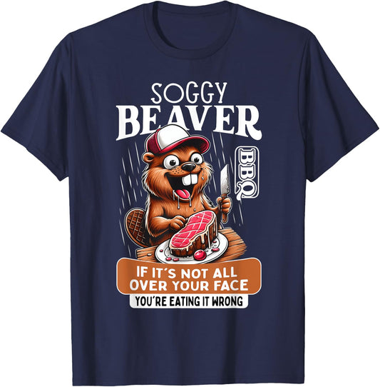 Soggy Beaver Barbecue BBQ Dirty Funny Humor Beaver Lover T-Shirt - T-Shirt | Navy