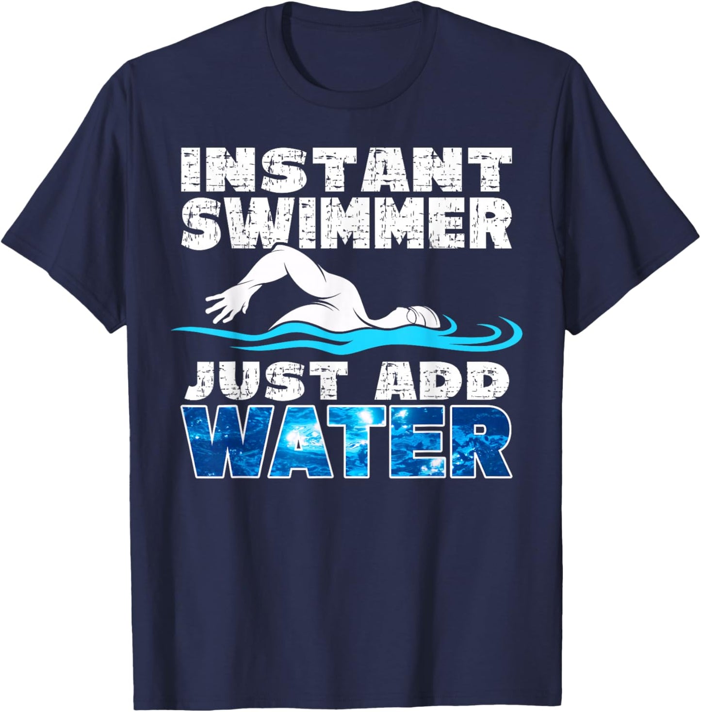 Instant Swimmer Just Add Water Funny Swimming T-Shirt - T-Shirt | Navy