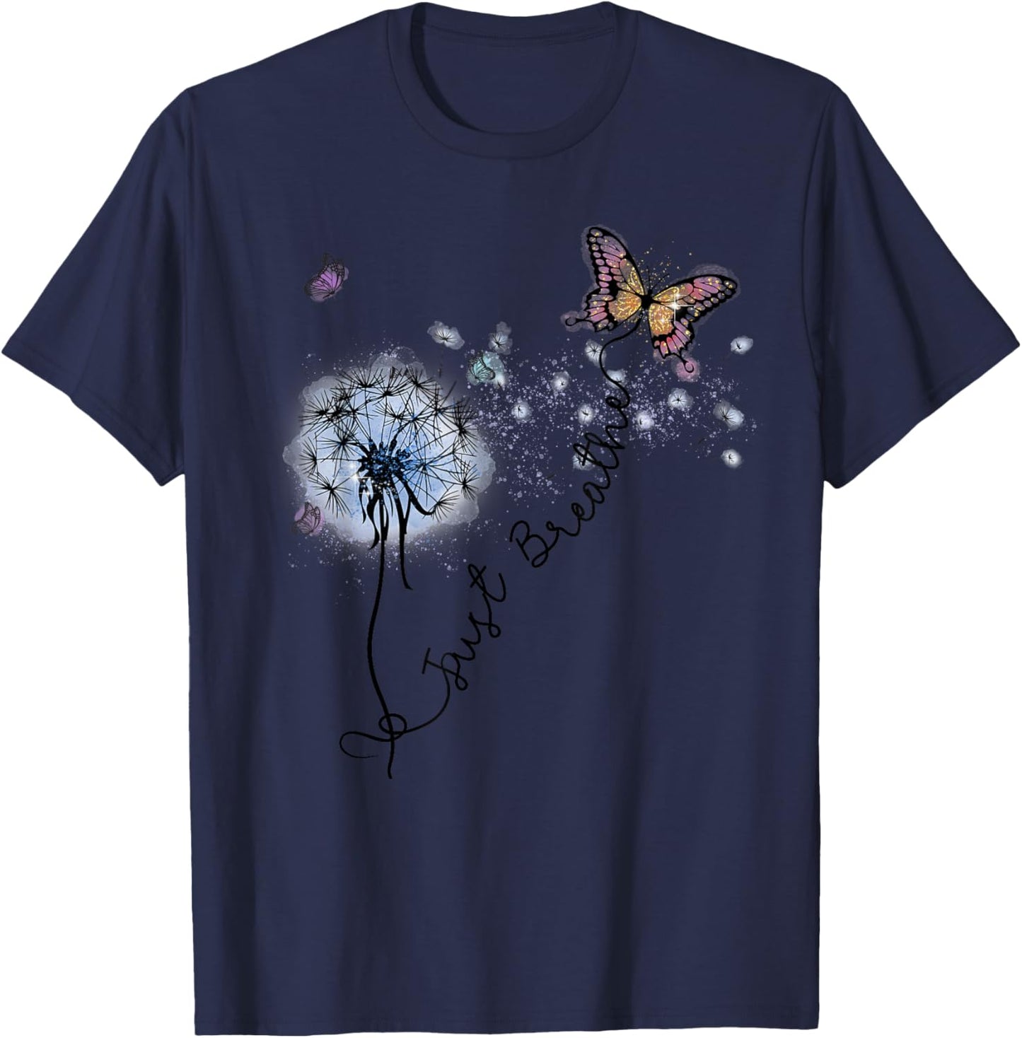 Dandelion Just Breathe Buttefly Inspiration Quotes Women Men T-Shirt - T-Shirt | Navy