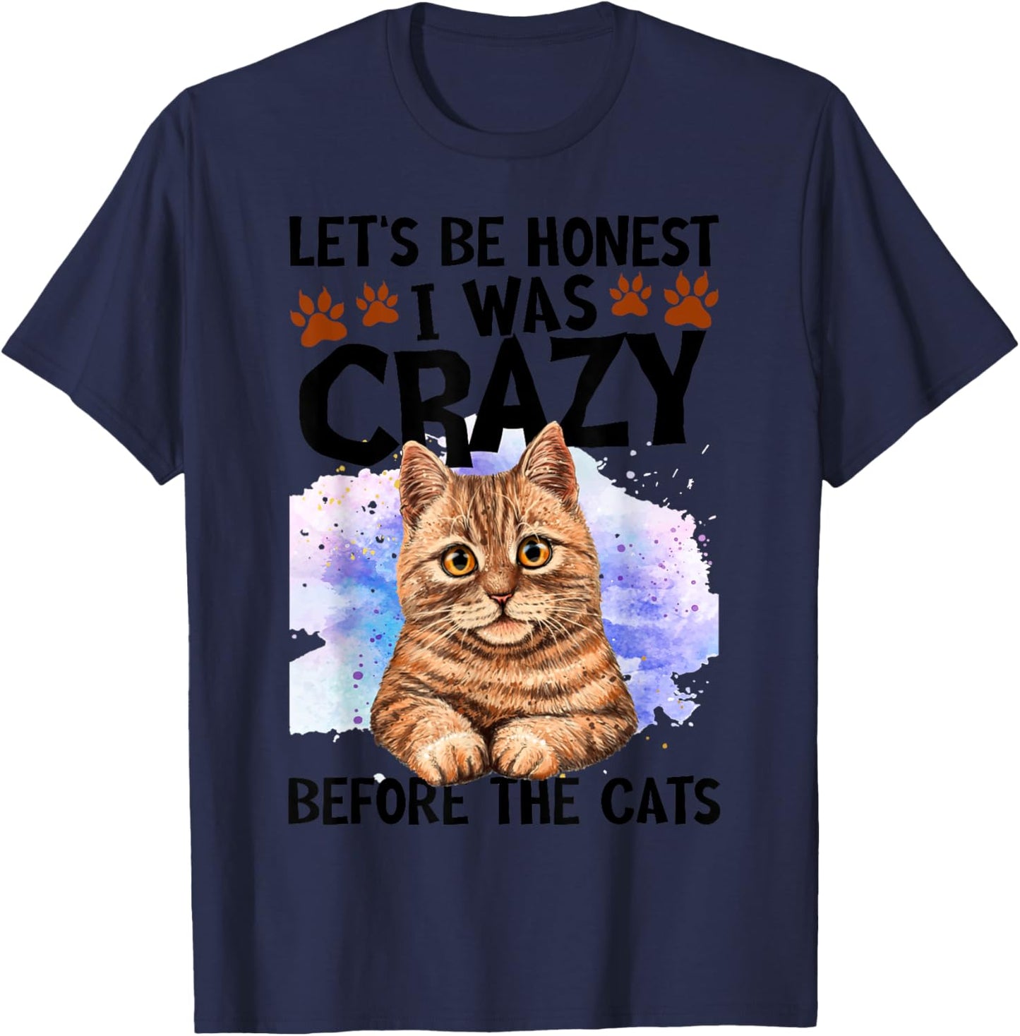 Let's Be Honest I Was Crazy Before The Cats Cat Lover T-Shirt - T-Shirt | Navy