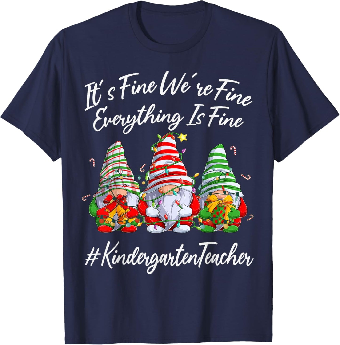 Kindergarten Teacher Everything Is Fine Christmas Gnomie T-Shirt - T-Shirt | Navy