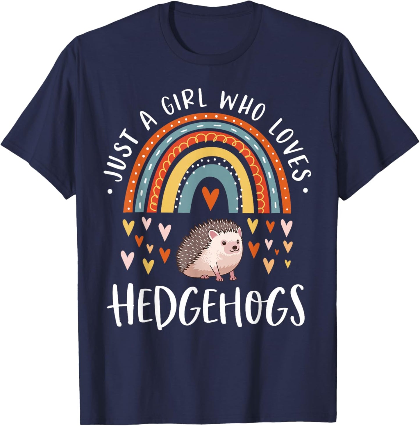 Rainbow Hedgehog Shirt Girls Just A Girl Who Loves Hedgehogs T-Shirt - T-Shirt | Navy