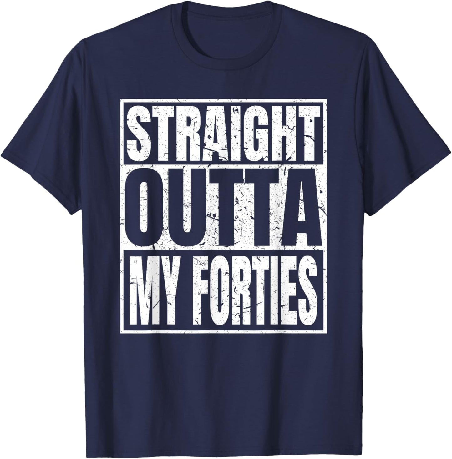 Straight Outta My Forties 50th Birthday Funny 50 Years Old T-Shirt - T-Shirt | Navy