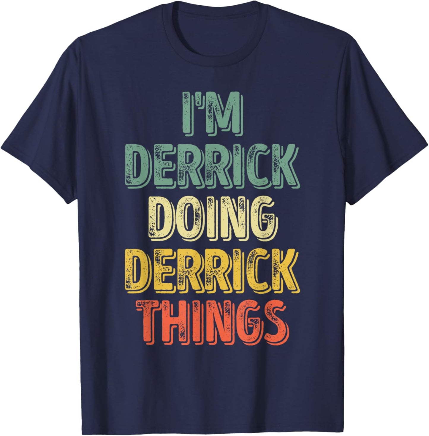 I'm Derrick Doing Derrick Things Shirt Personalized Name T-Shirt - T-Shirt | Navy