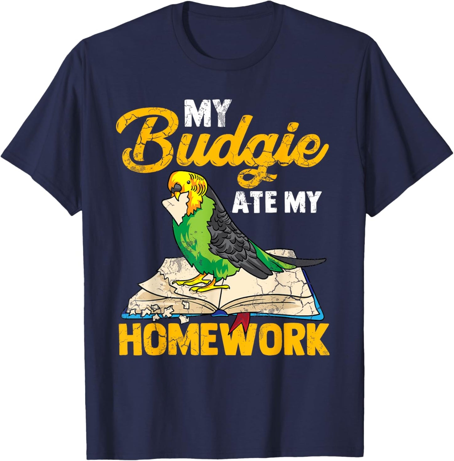 My Budgie Ate My Homework Budgerigar Parakeet Bird Funny T-Shirt - T-Shirt | Navy
