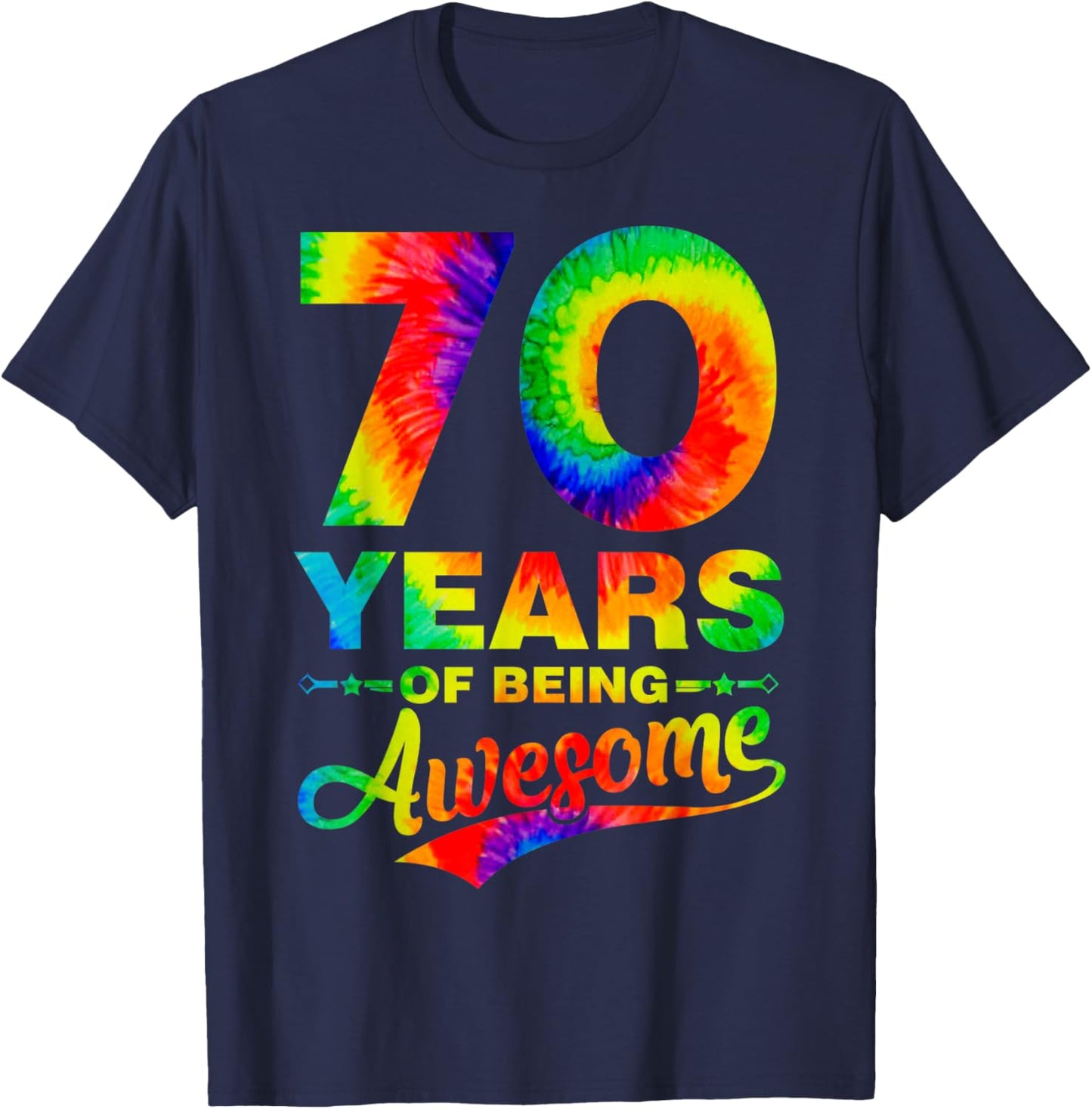 Colorful 70th Birthday Tie Dye 70 Year Old Being Awesome T-Shirt - T-Shirt | Navy