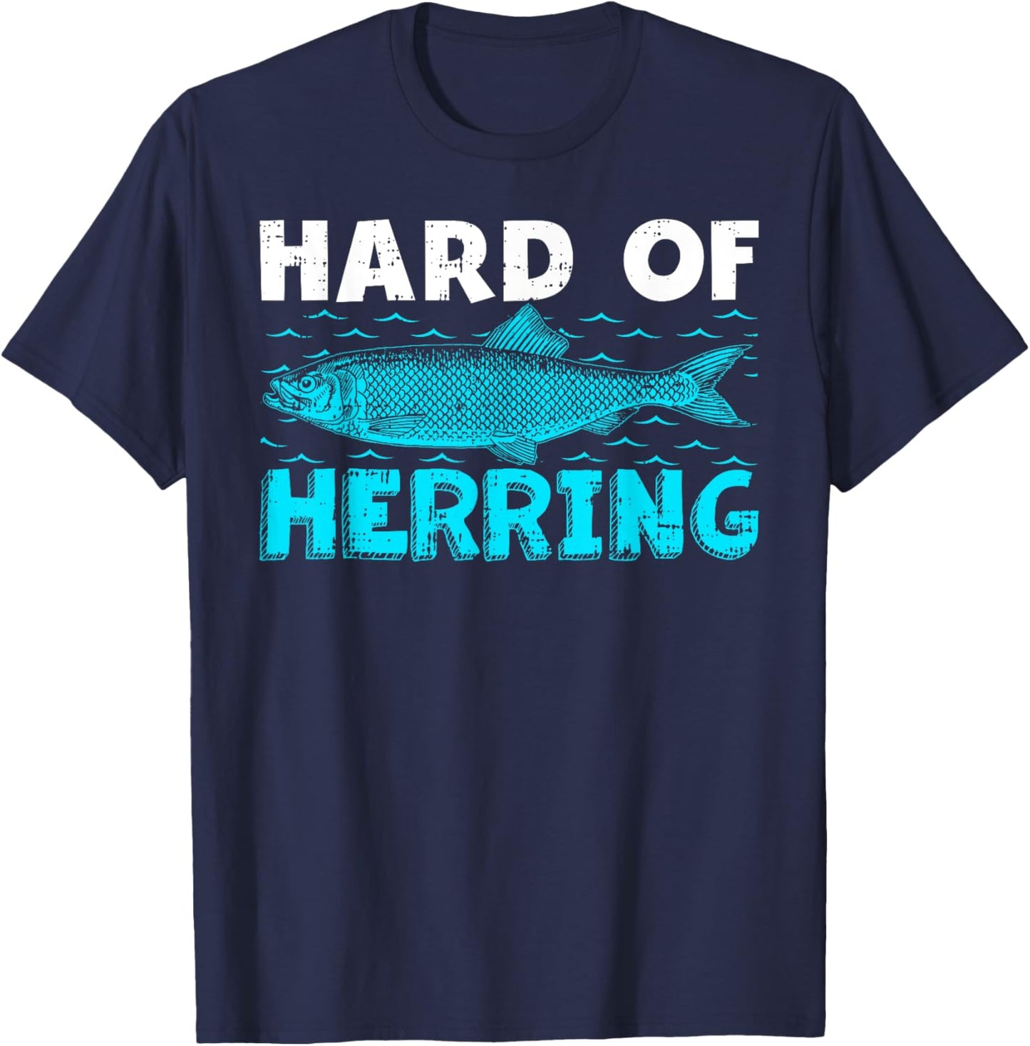 Funny Fisherman Hard Of Herring Fishing Lover T-Shirt - T-Shirt | Navy