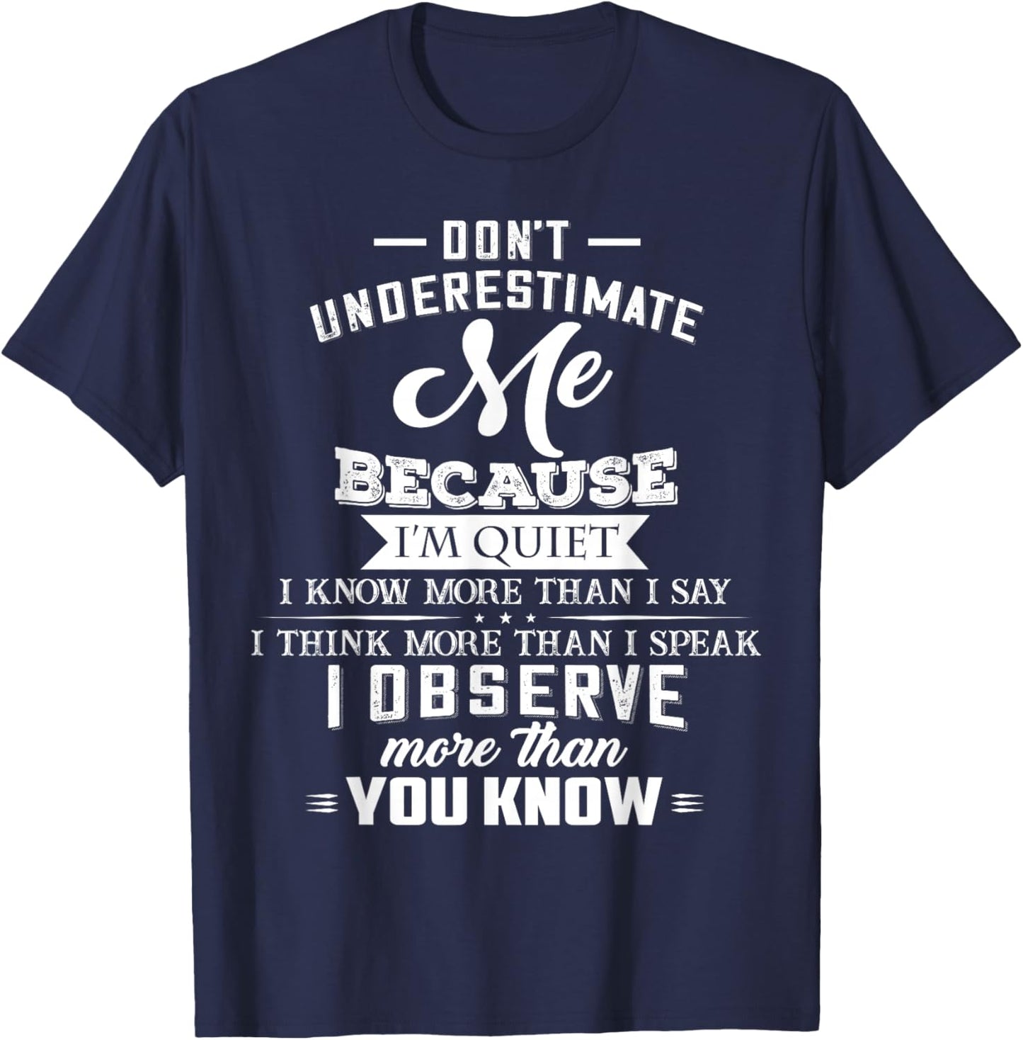 Don’t Underestimate Me Because I’m Quiet I Know More Than T-Shirt - T-Shirt | Navy