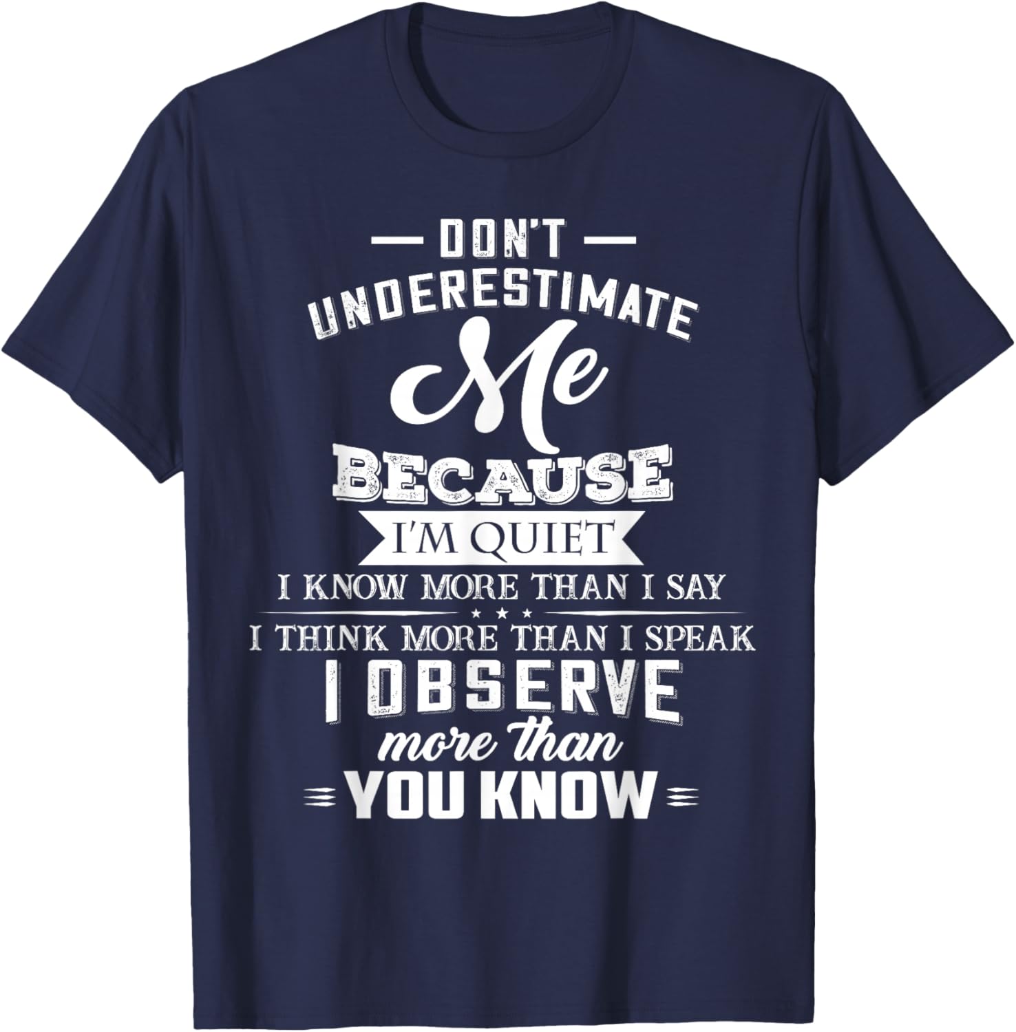 Don’t Underestimate Me Because I’m Quiet I Know More Than T-Shirt - T-Shirt | Navy
