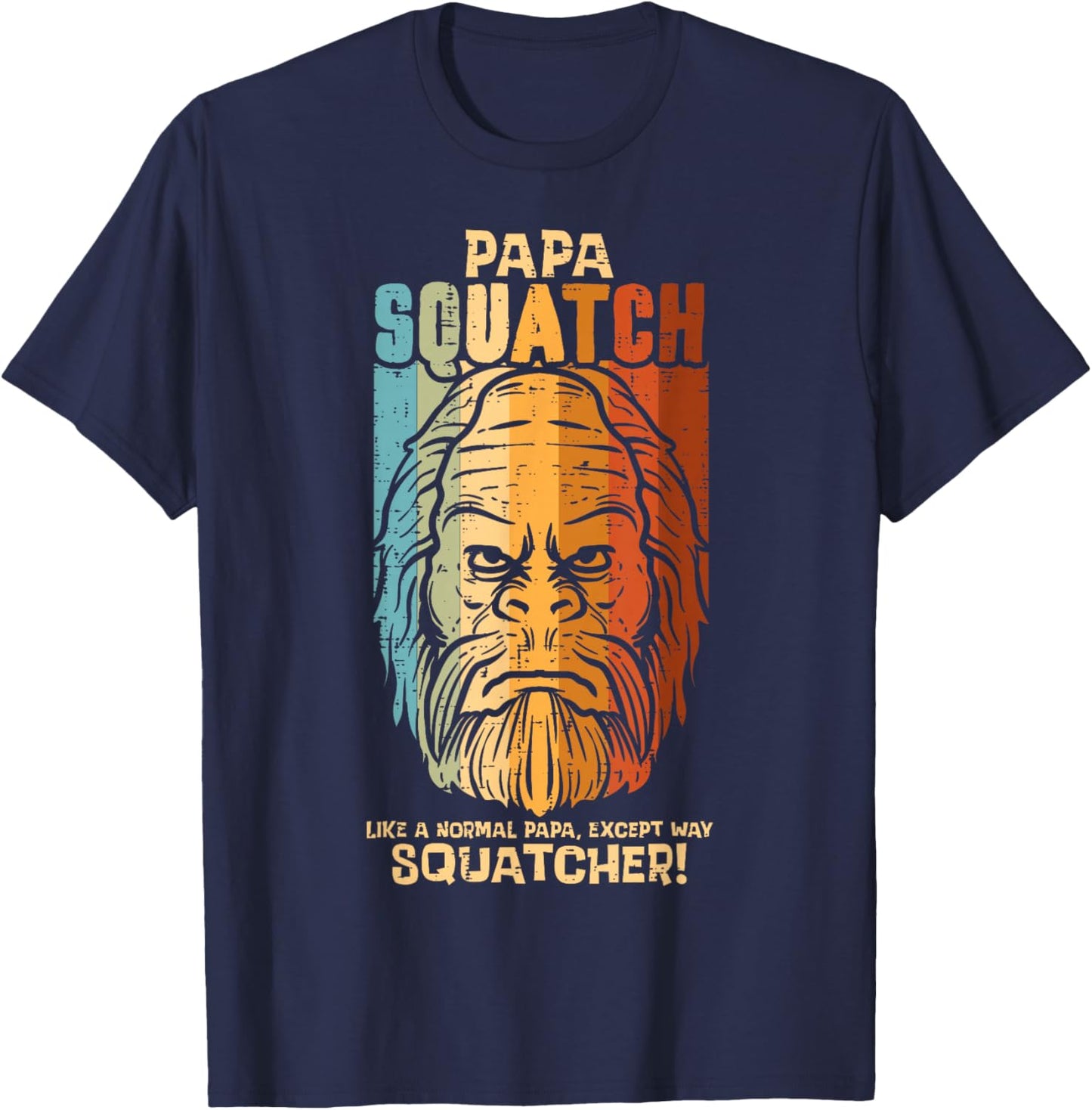Papa Squatch Normal Except Squatcher Fathers Day Bigfoot Dad T-Shirt - T-Shirt | Navy