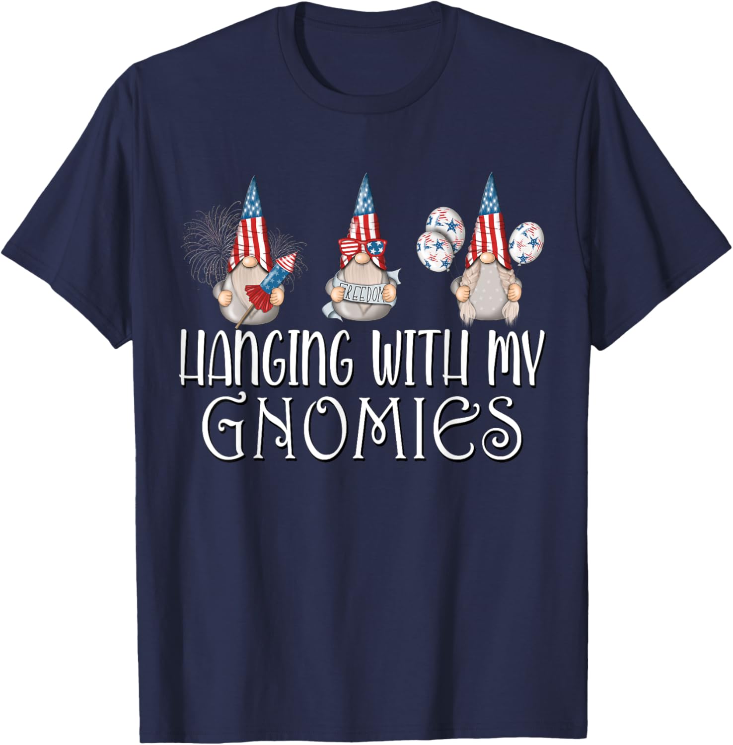 Hanging with my Gnomies 4th of July Patriotic Garden Gnomes T-Shirt - T-Shirt | Navy