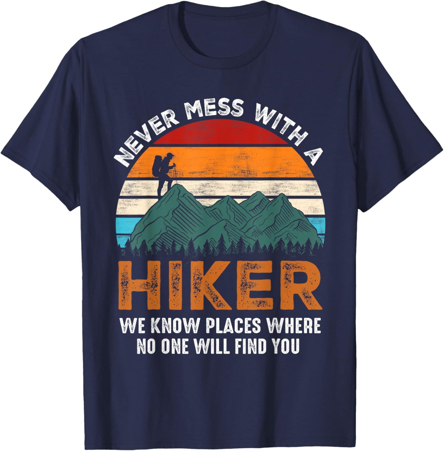 Vintage Never Mess With A Hiker Hiking Funny Hikers T-Shirt - T-Shirt | Navy