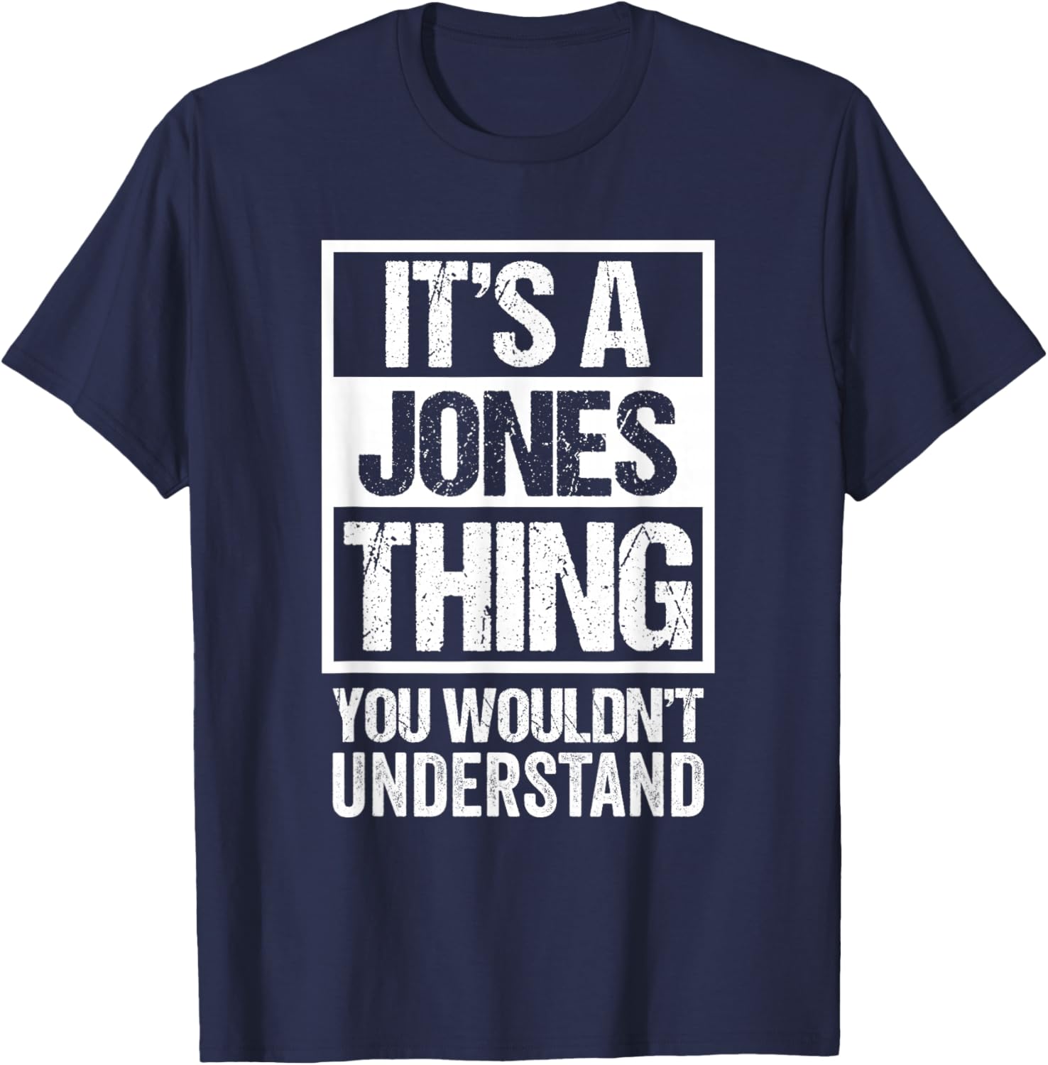It's A Jones Thing You Wouldn't Understand Family Name T-Shirt - T-Shirt | Navy
