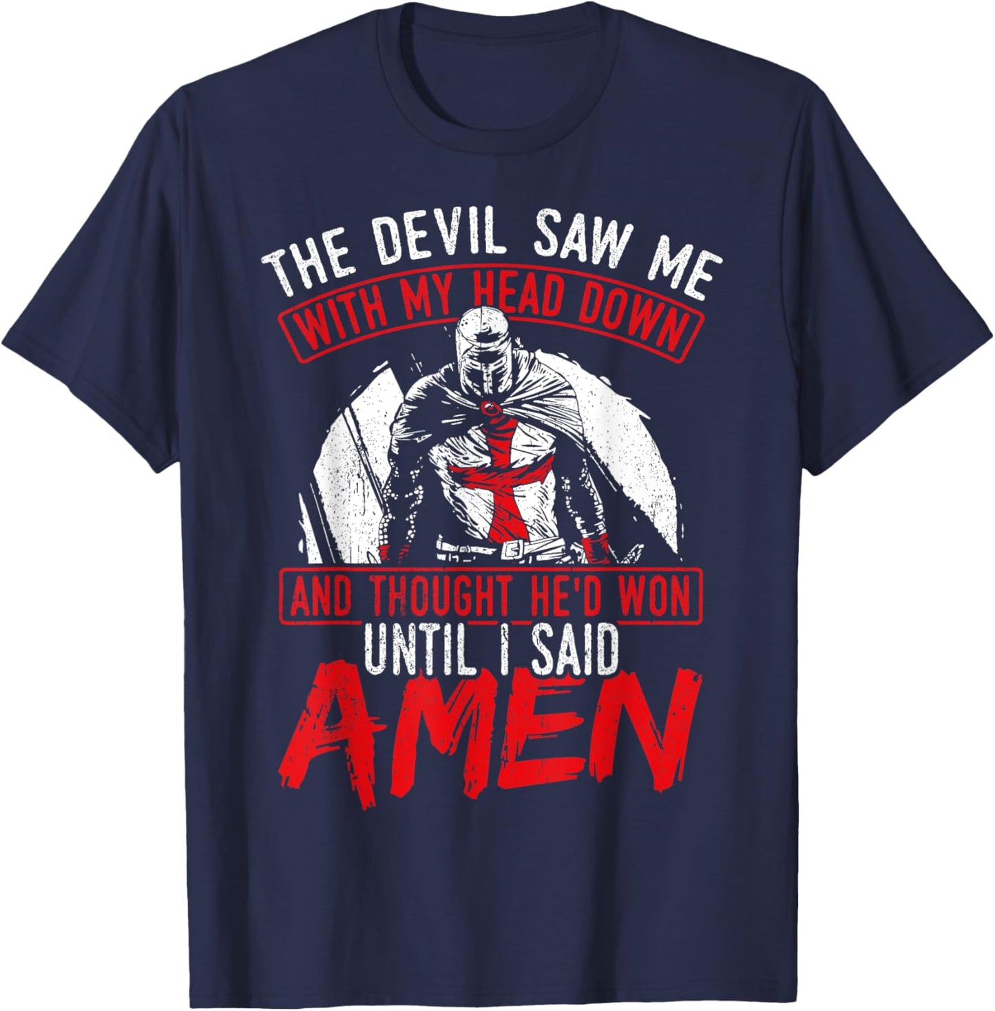 The Devil Saw Me With My Head Down Thought He'D Won T-Shirt - T-Shirt | Navy