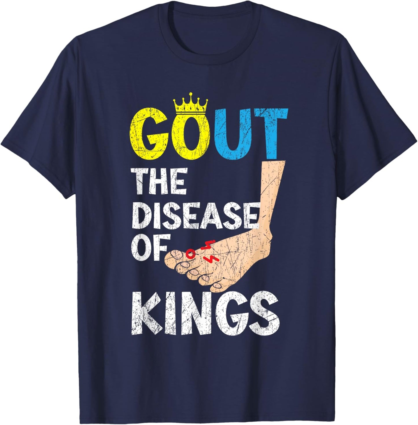 Gout The Disease Of Kings Podagra Gout Awareness Arthritis T-Shirt - T-Shirt | Navy