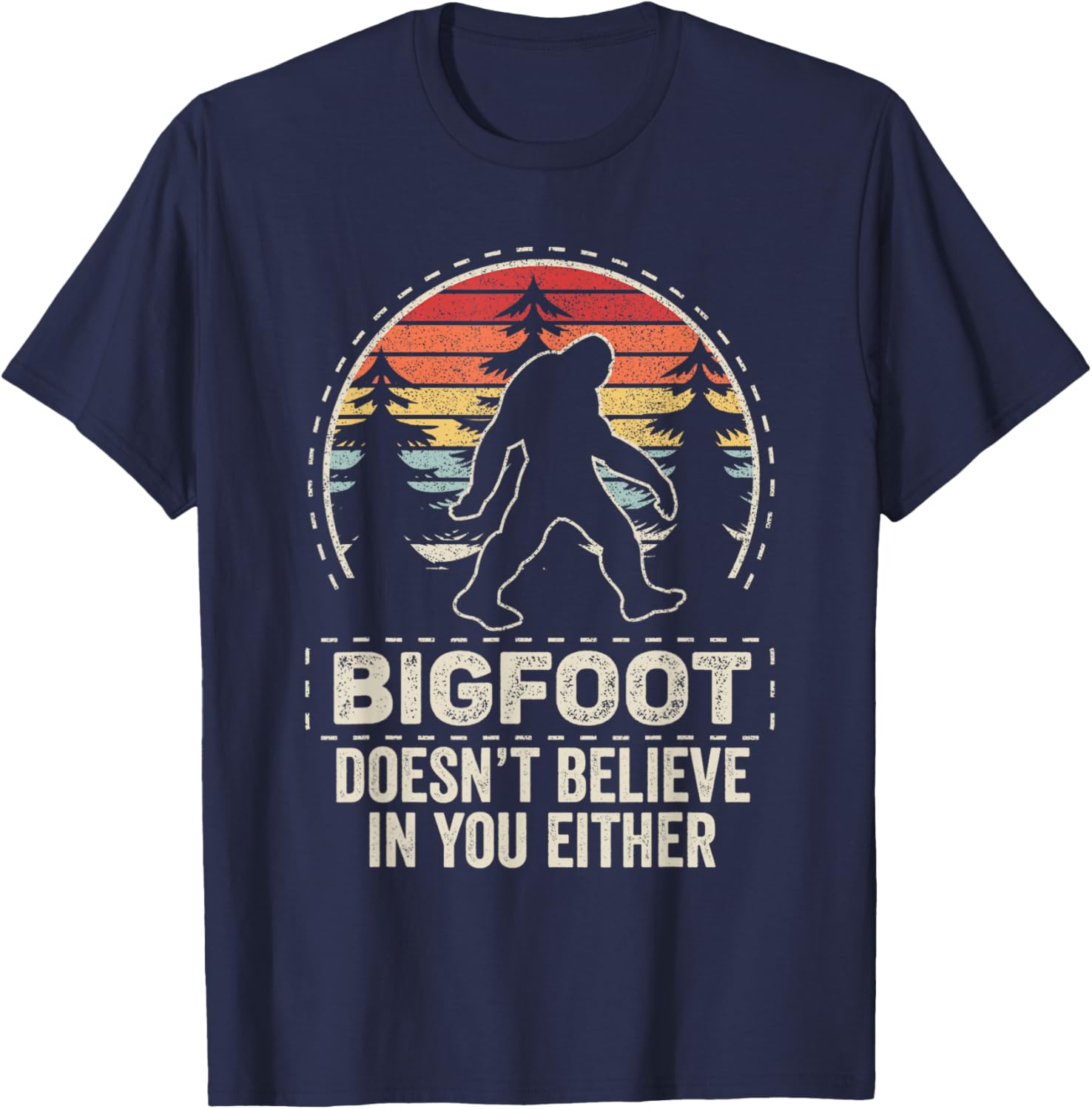 Vintage Retro Bigfoot Doesn't Believe In You Either T-Shirt - T-Shirt | Navy