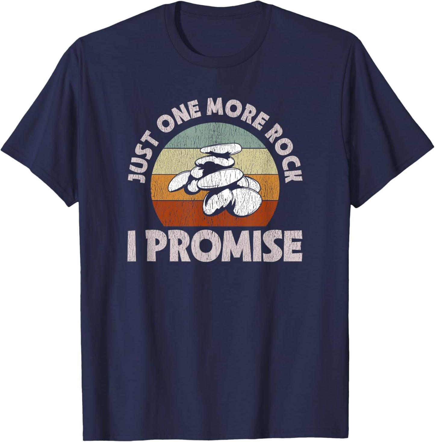 Just One More Rock I Promise - Rocks & Mineral Collector T-Shirt - T-Shirt | Navy