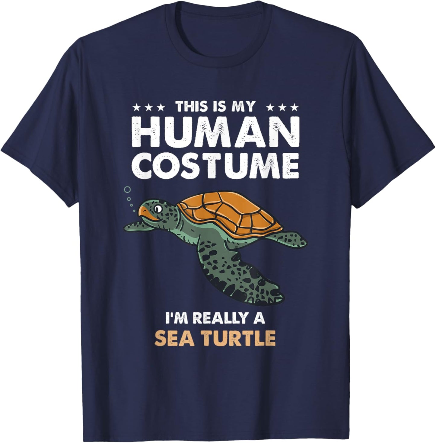 This Is My Human Costume Im Really A Sea Turtle T-Shirt - T-Shirt | Navy