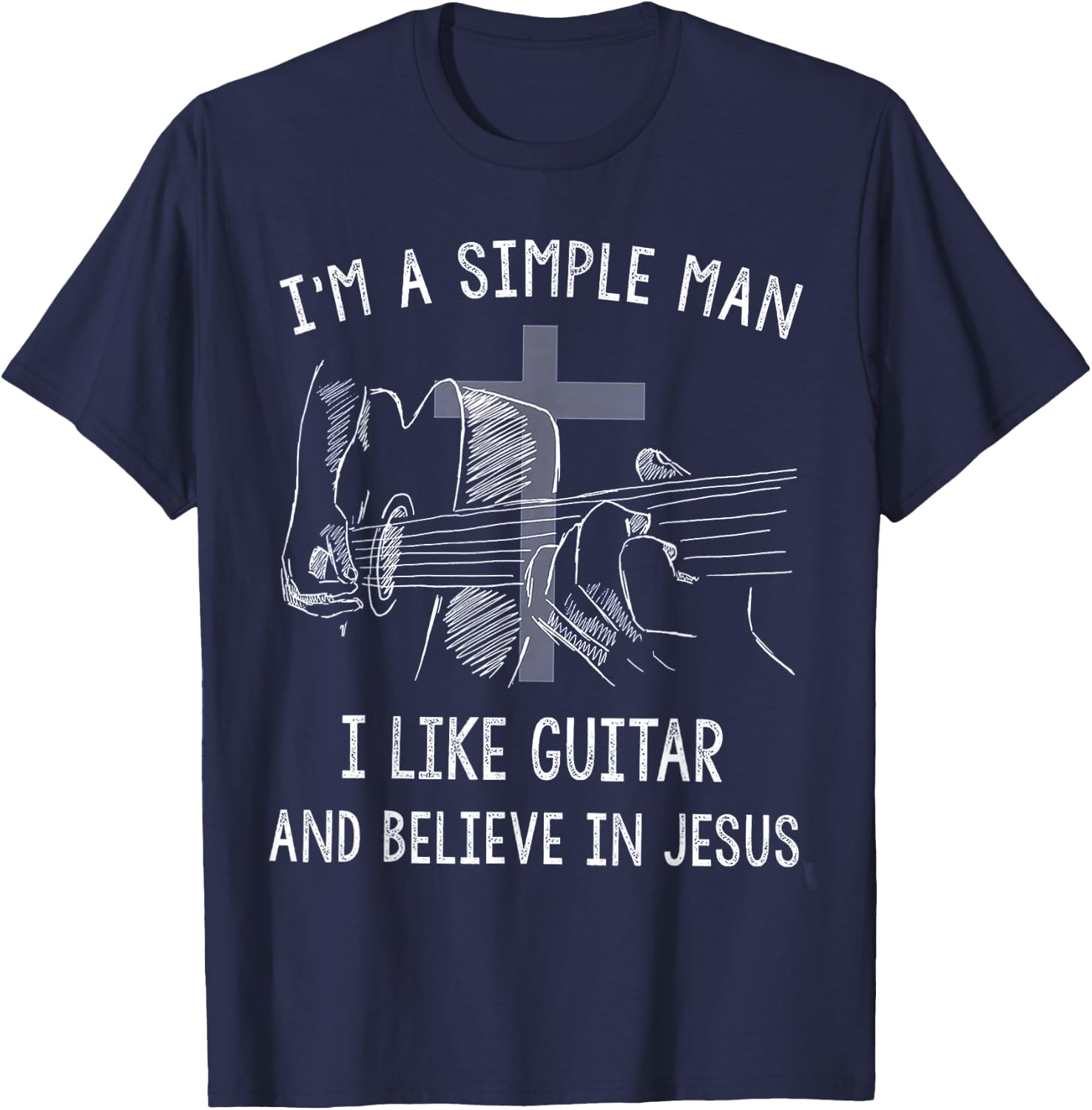 I'm A Simple Man I Like Guitar And Believe In Jesus T-Shirt - T-Shirt | Navy