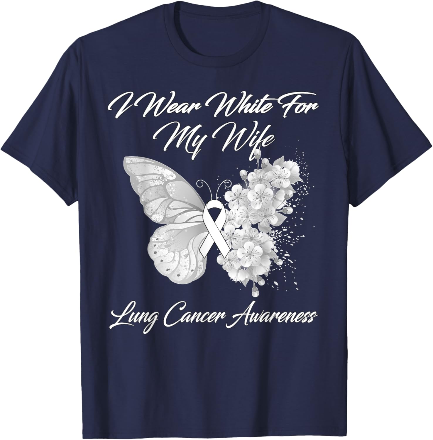 Butterfly I Wear White For My Wife Lung Cancer Awareness T-Shirt - T-Shirt | Navy