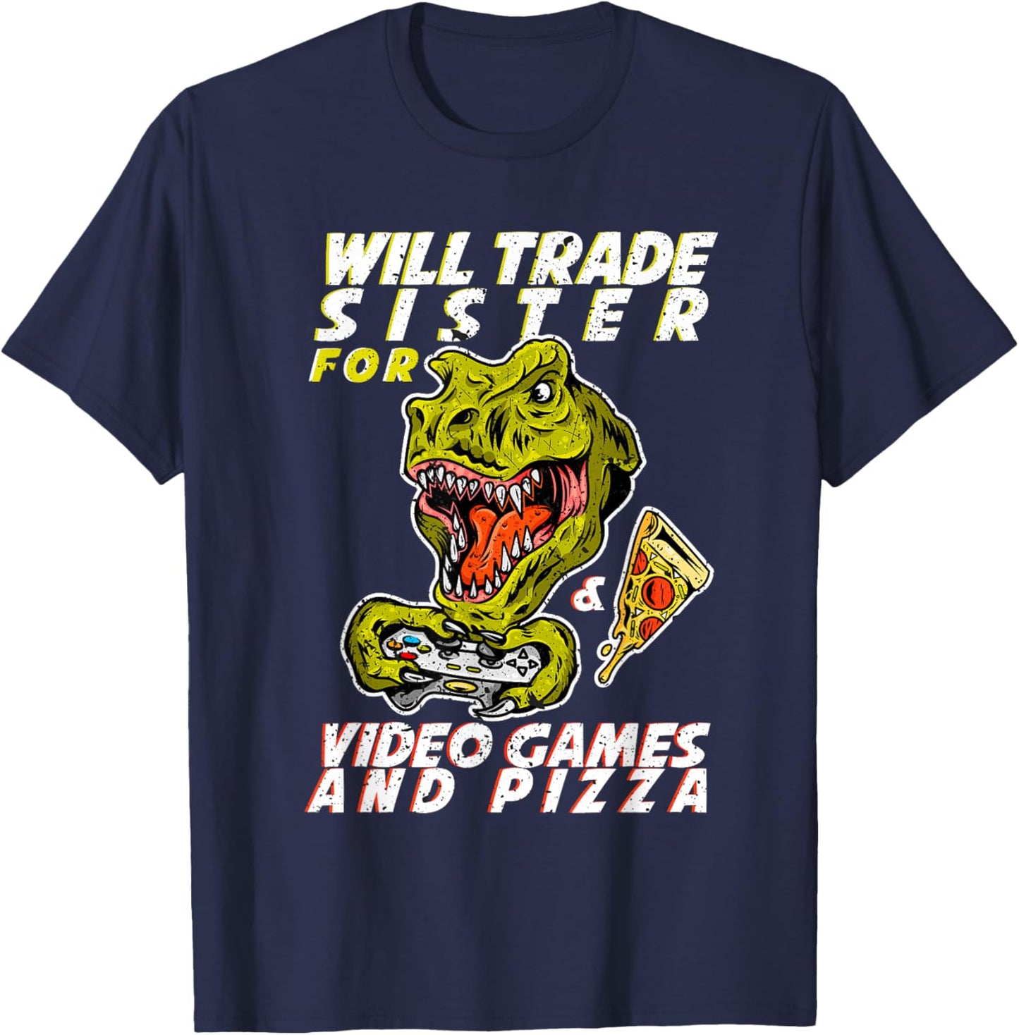 Will Trade Sister For Video Games And Pizza gaming T-Shirt - T-Shirt | Navy