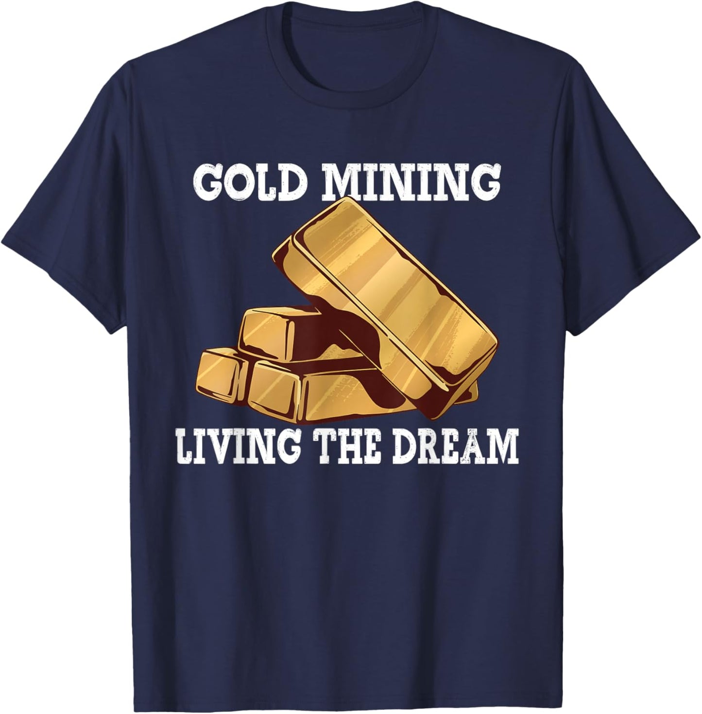 Gold Digging Gold Mining Gold Panning Gold Mine T-Shirt - T-Shirt | Navy