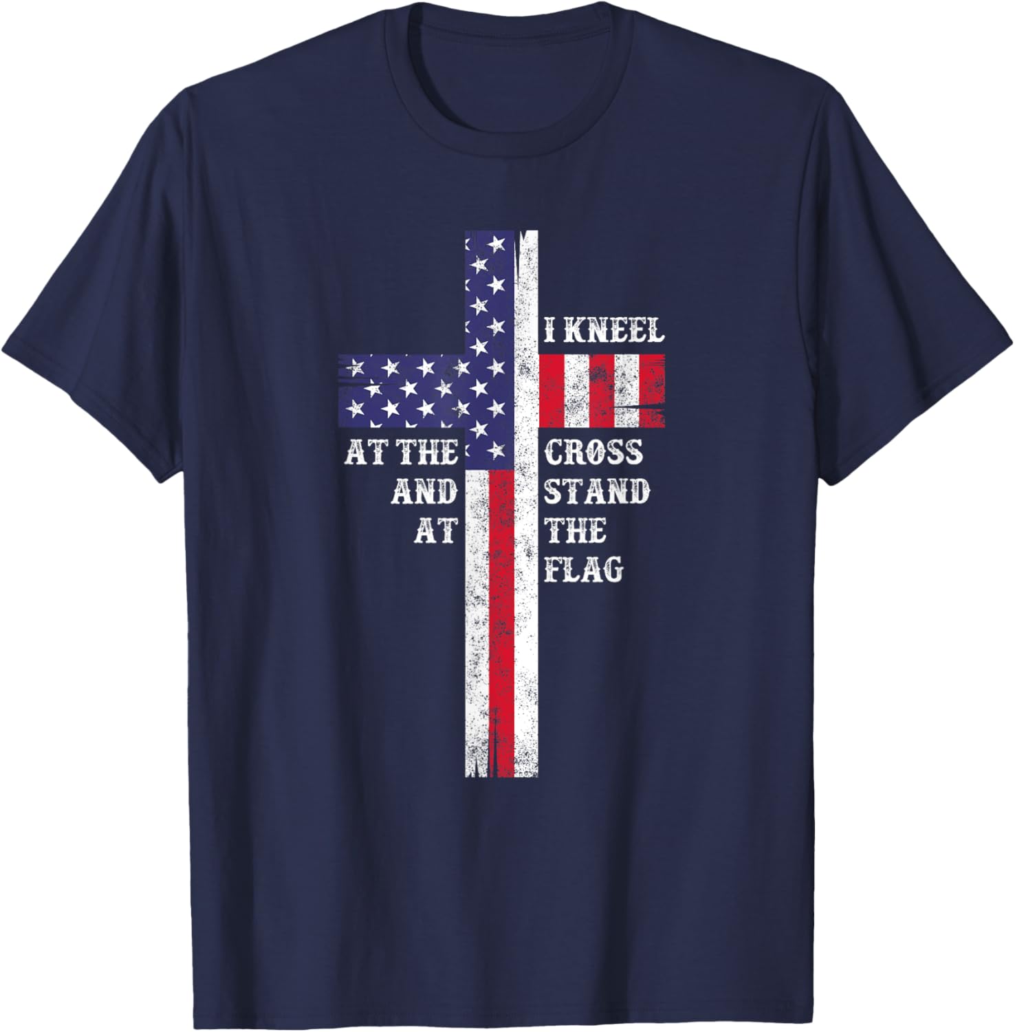 I Kneel At The Cross And Stand At The Flag Men Women T-Shirt - T-Shirt | Navy