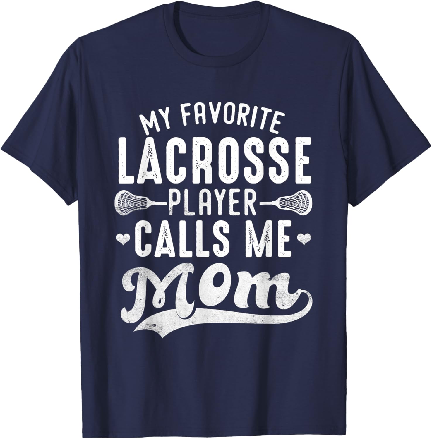 My Favorite Lacrosse Player Calls Me Mom Mother's Day T-Shirt - T-Shirt | Navy