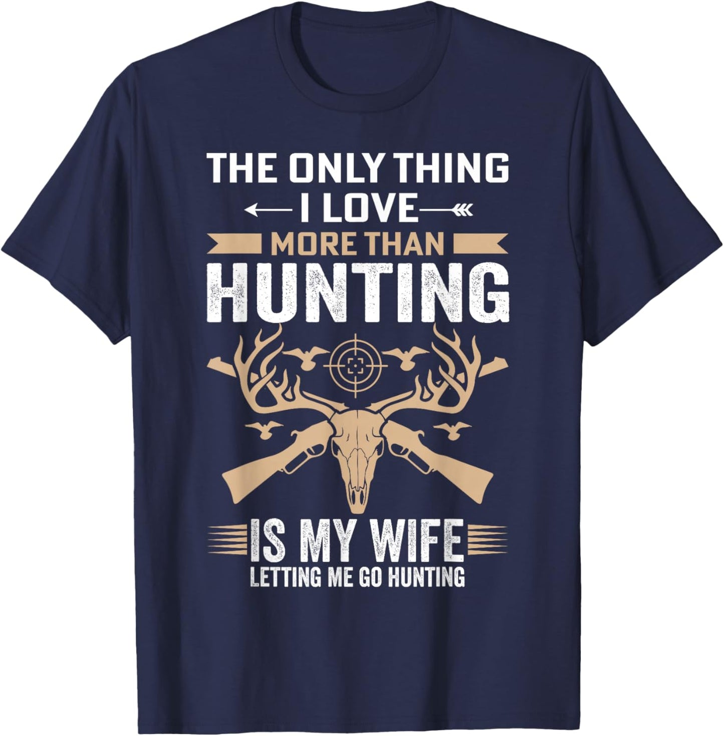 Funny Hunting - The Only Thing I Love More Than Hunting T-Shirt - T-Shirt | Navy