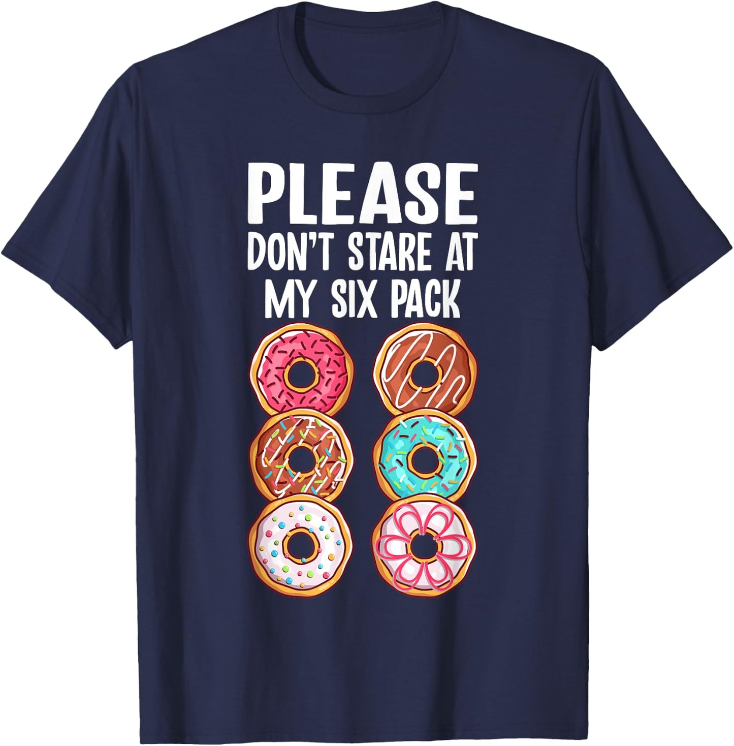 Please Dont Stare At My Six Pack Donuts Funny Workout Gym T-Shirt - T-Shirt | Navy