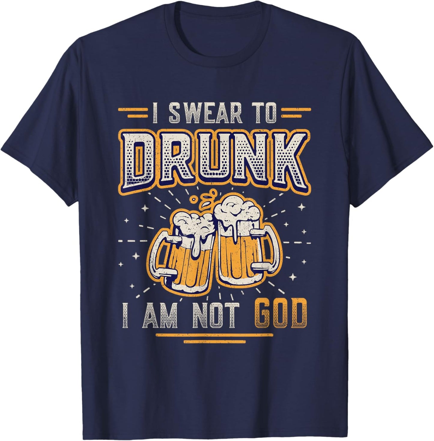 I Swear To Drunk I´m Not God Funny Beer Drinking T-Shirt - T-Shirt | Navy