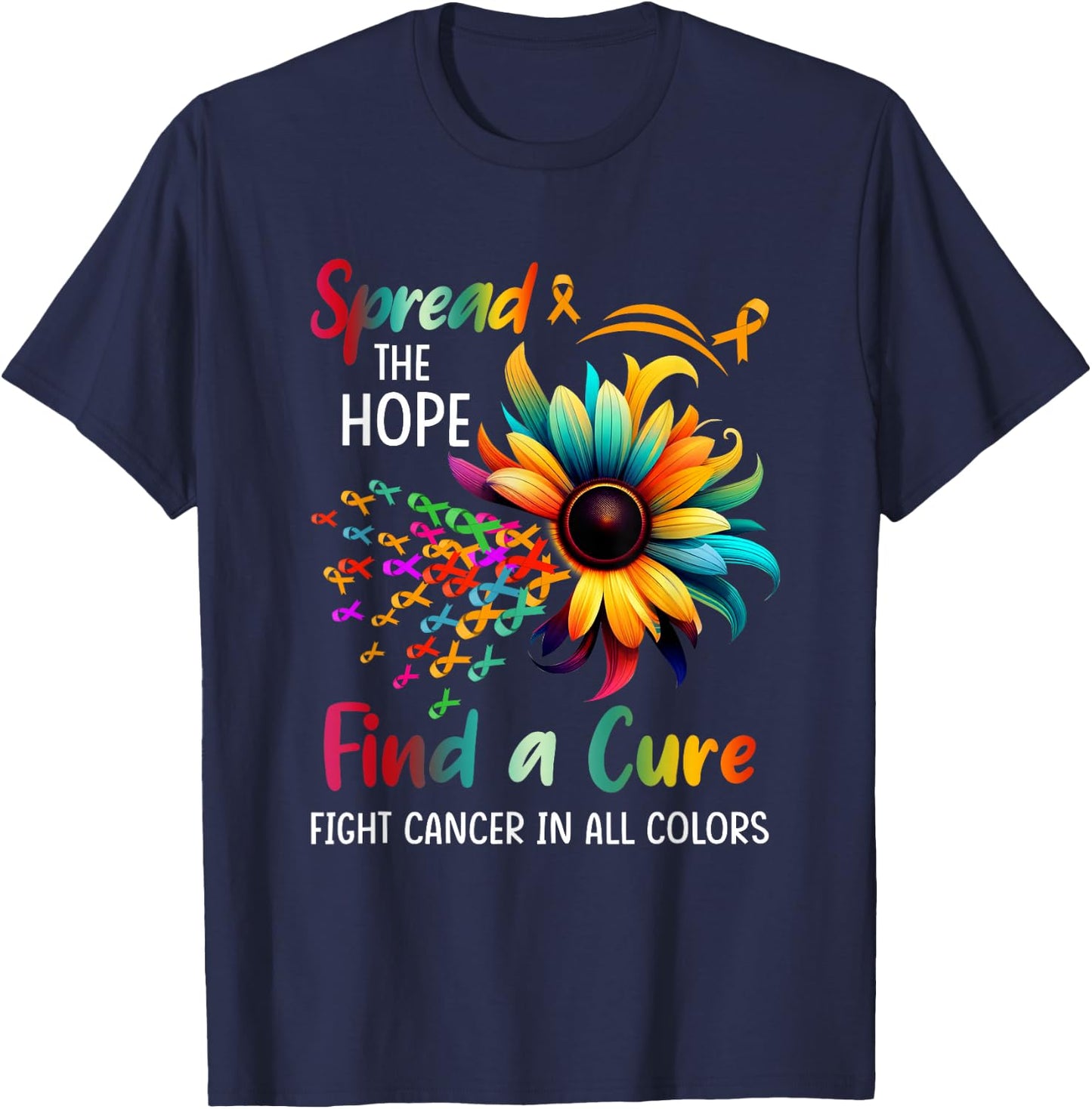 Fight Cancer In All Color Spread-Hope Find A Cure Sunflower T-Shirt - T-Shirt | Navy