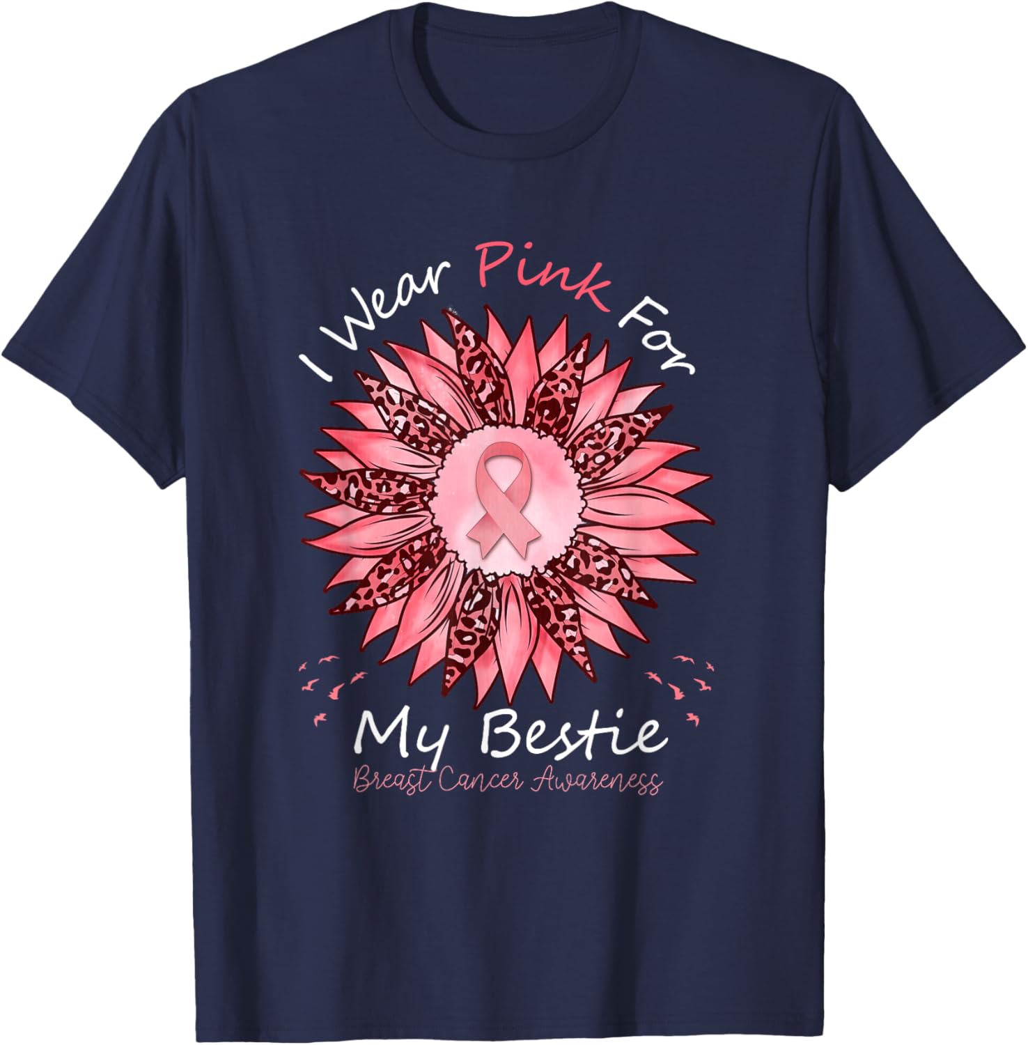 I Wear Pink For My Bestie Breast Cancer Awareness Sunflower T-Shirt - T-Shirt | Navy
