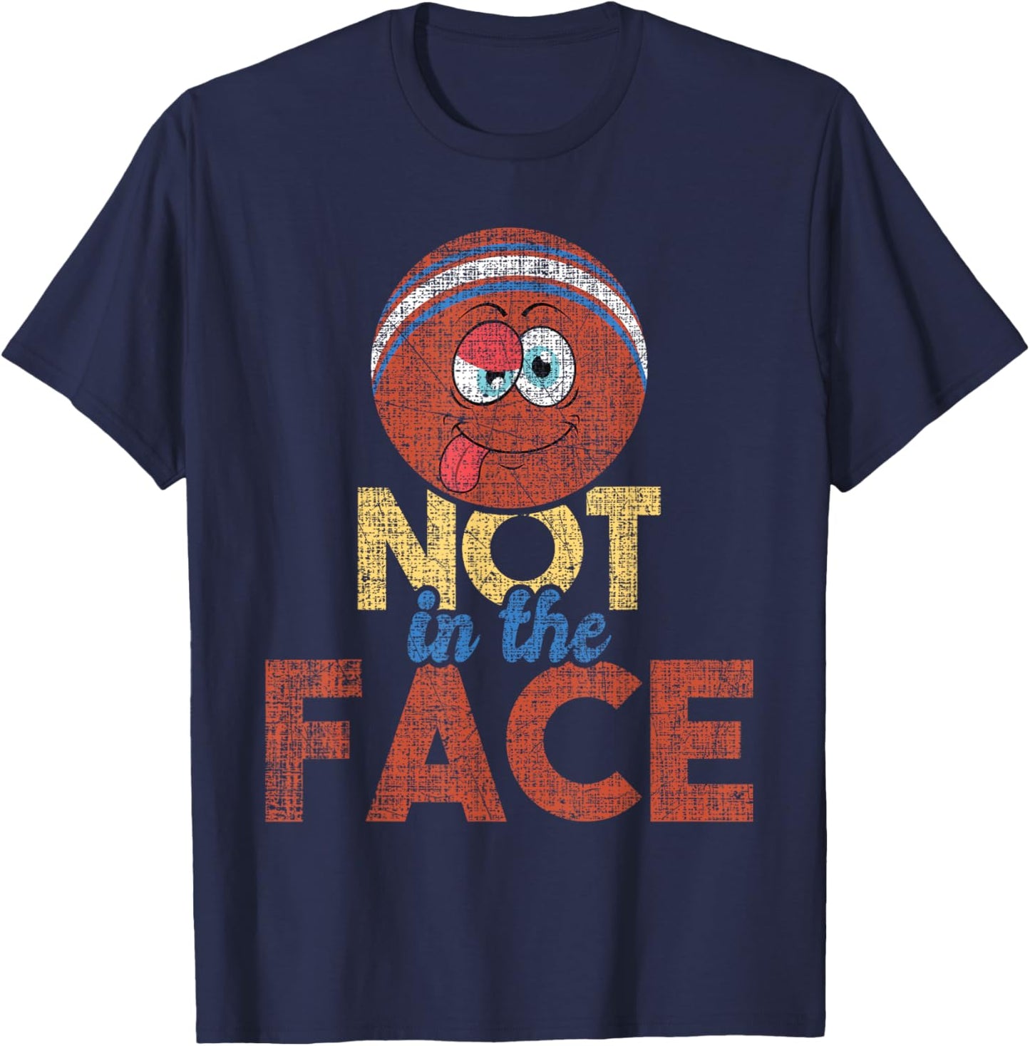 Not In The Face - Dodgeball Player Ball Game Dodgeballer T-Shirt - T-Shirt | Navy