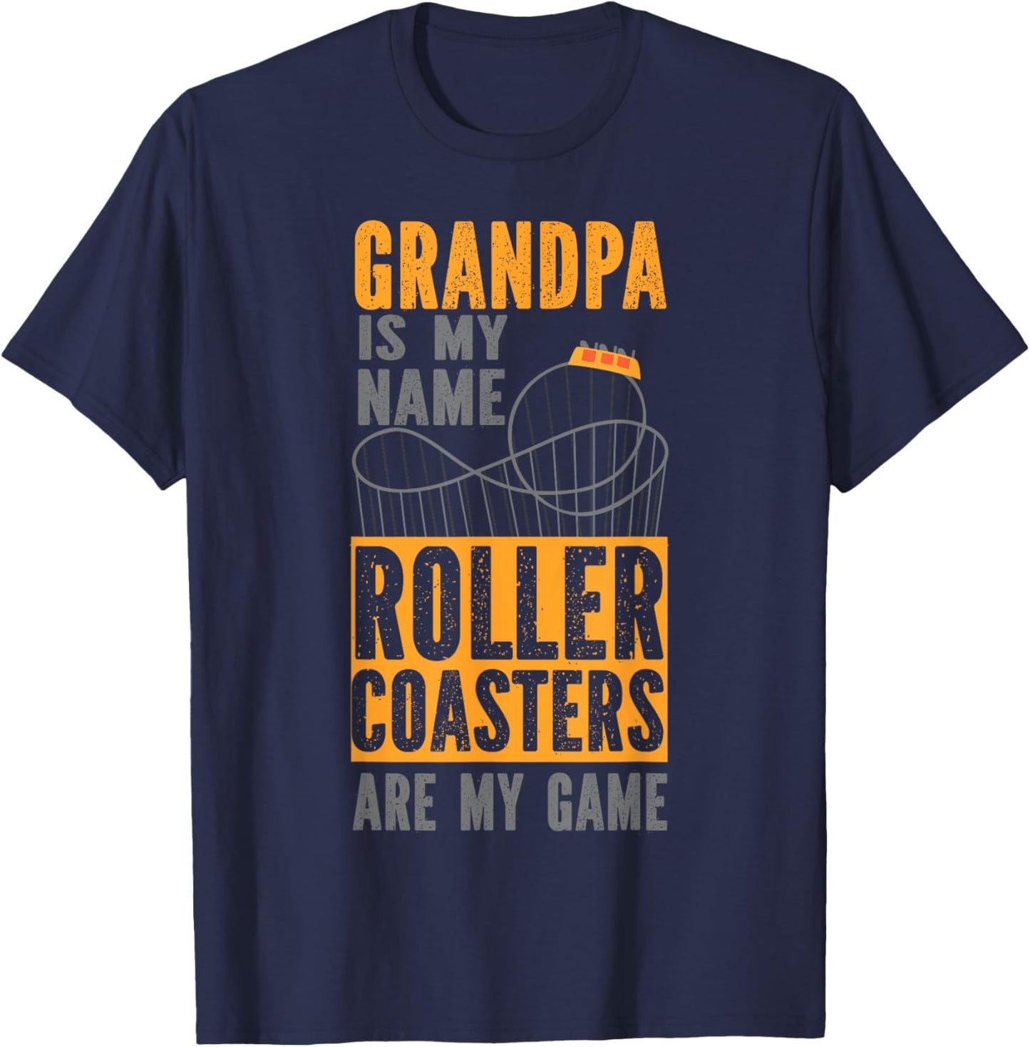 Roller Coaster Grandpa Grandpa Is My Name Roller Coasters T-Shirt - T-Shirt | Navy