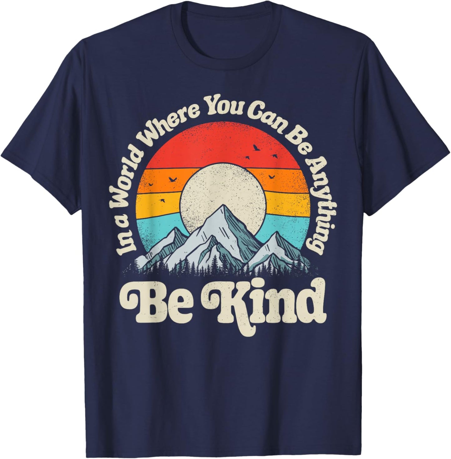 Be Kind in A World Where You Can Be Anything Kindness Retro T-Shirt - T-Shirt | Navy