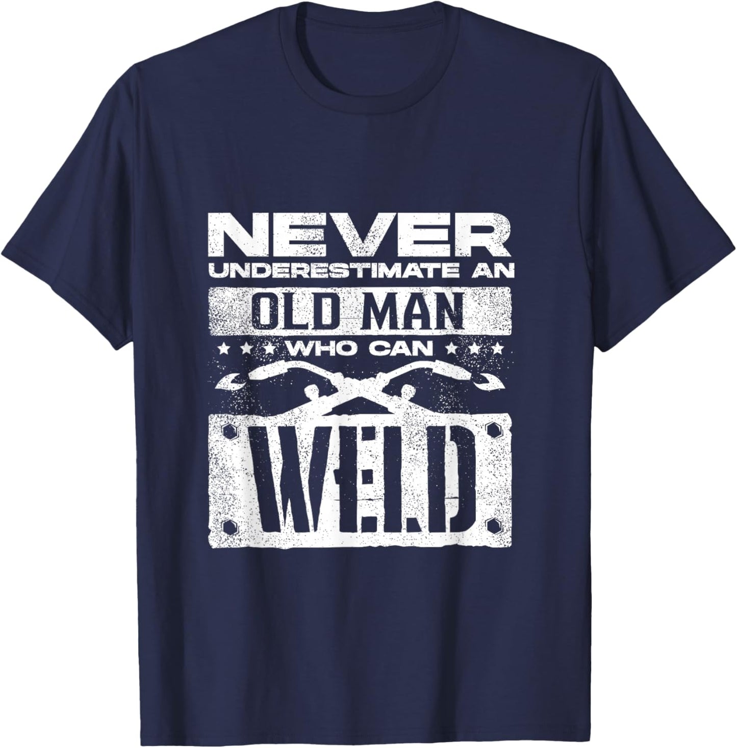 Welding Welder Metalworker Never Underestimate An Old Man T-Shirt - T-Shirt | Navy
