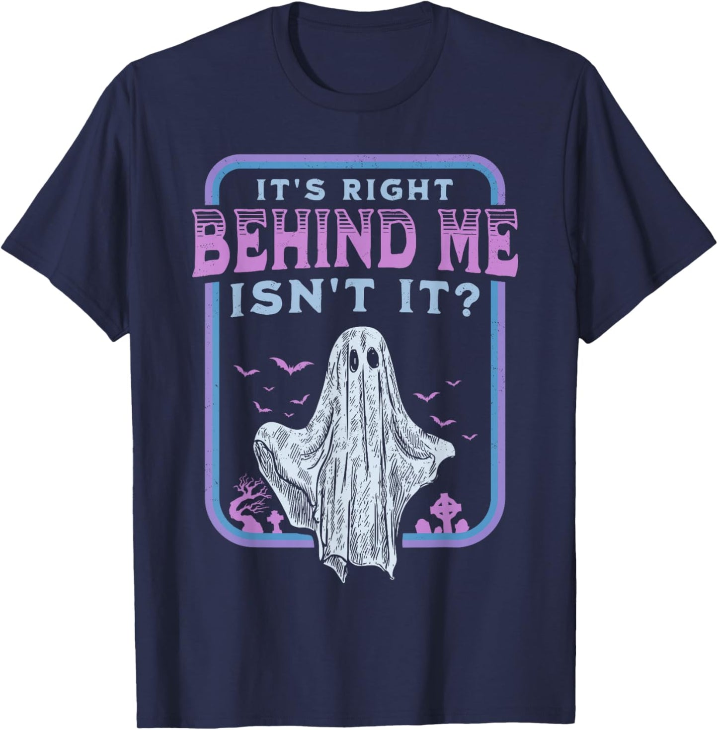 It's Right Behind Me Isn't It Paranormal Ghost Hunting Retro T-Shirt - T-Shirt | Navy