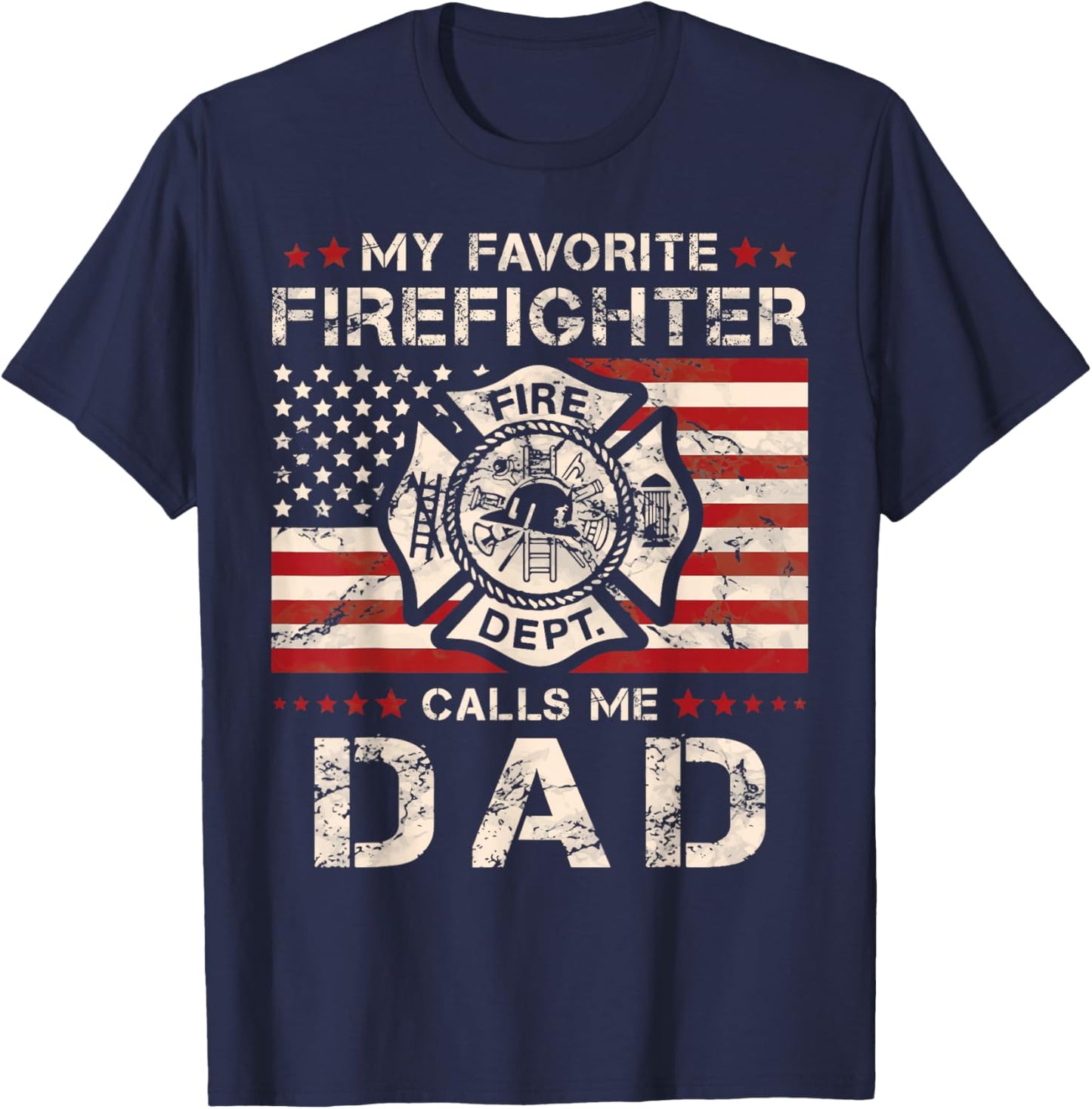 My Favorite Firefighter Calls Me Dad Fireman Father Saying T-Shirt - T-Shirt | Navy