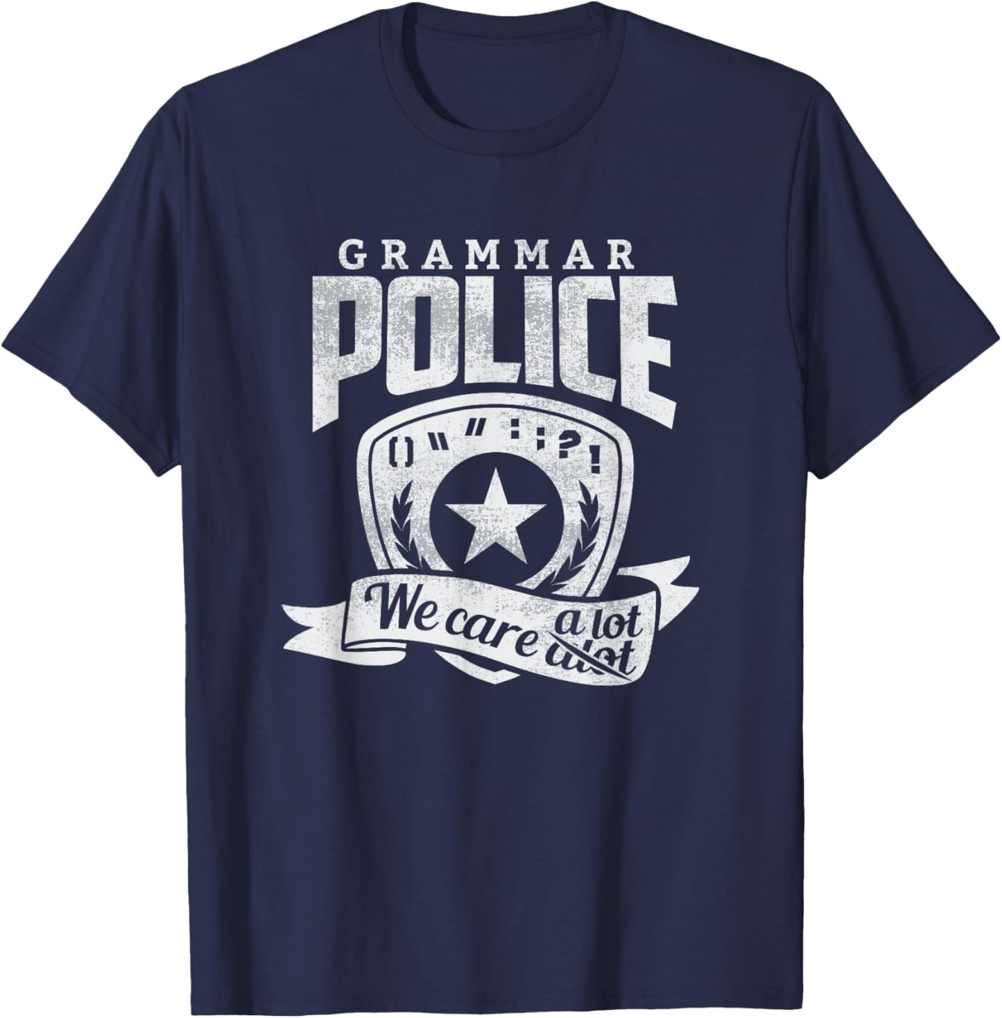 Grammar Police Shirt We Care A Lot Funny English Teacher T-Shirt - T-Shirt | Navy