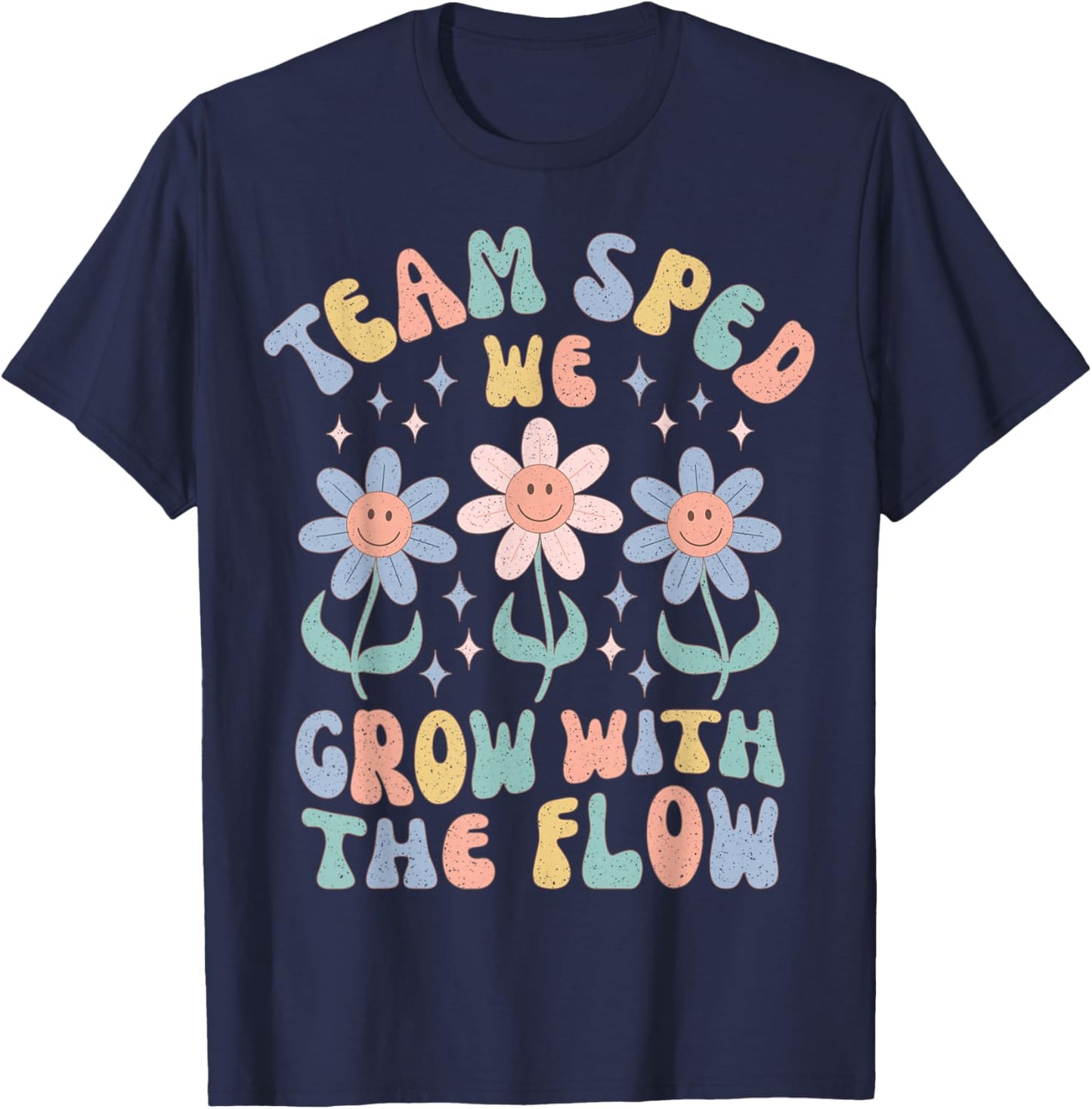 Special Ed Teacher Appreciation Team SPED Grow with The Flow T-Shirt - T-Shirt | Navy