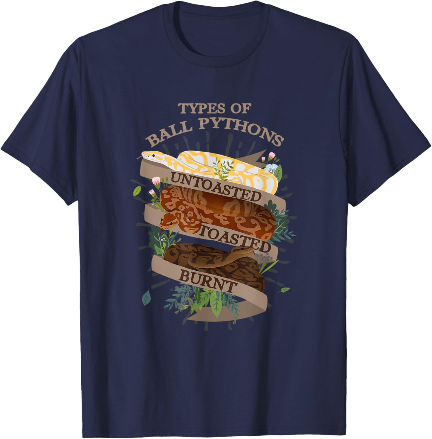 Snake Lover Types Of Ball Pythons Untoasted Toasted Burnt T-Shirt - T-Shirt | Navy