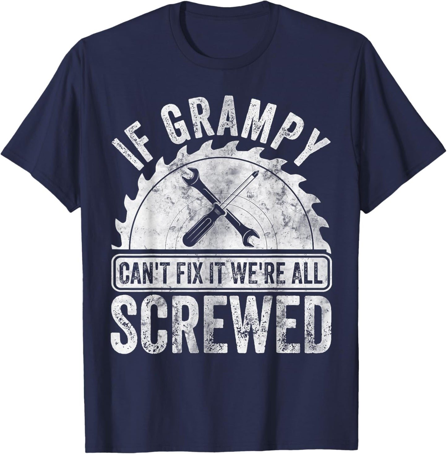 If Grampy Can't Fix It We're All Screwed Shirt Father's Day T-Shirt - T-Shirt | Navy