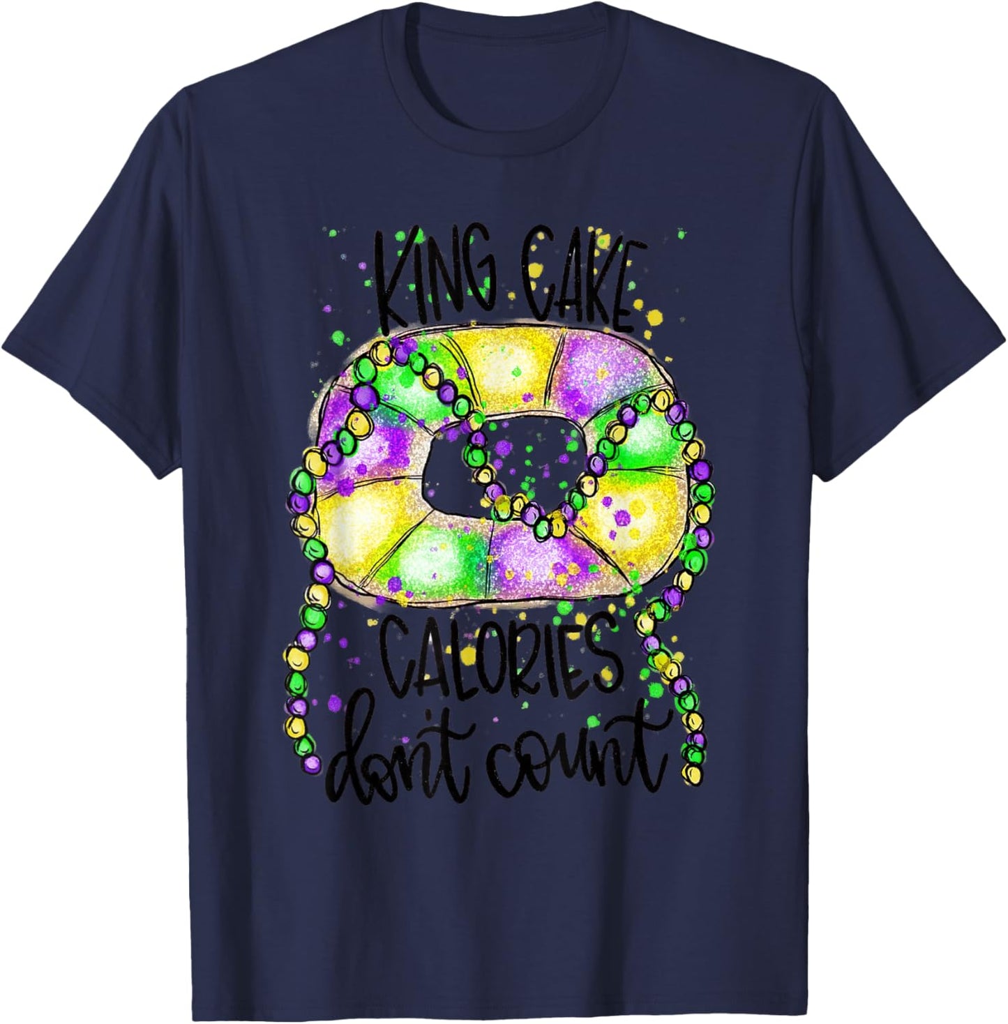 Fun Mardi Gras Costume-King Cake Calories Don't Count 2022 T-Shirt - T-Shirt | Navy